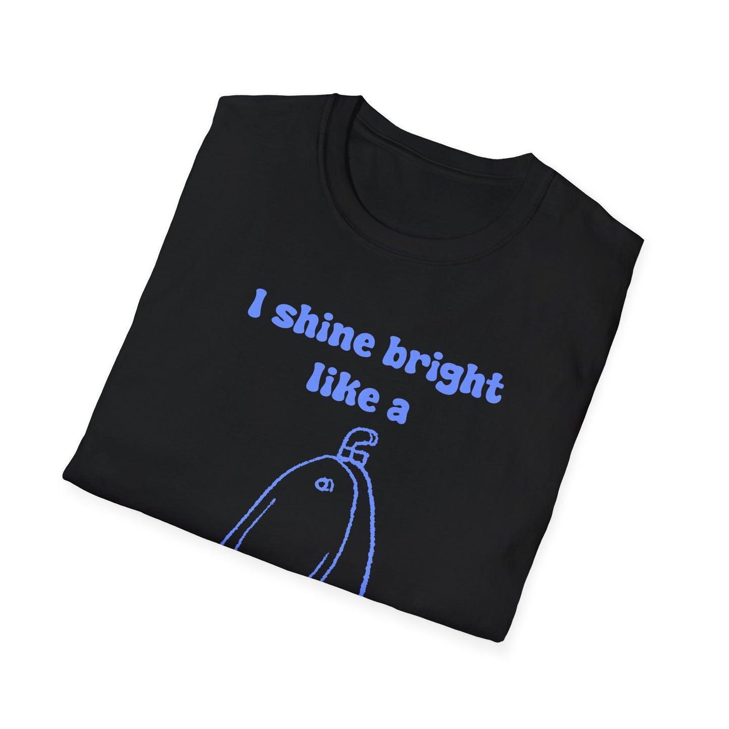 I Shine Bright Like A Freshly Cleaned Urinal Unisex Softstyle T-Shirt