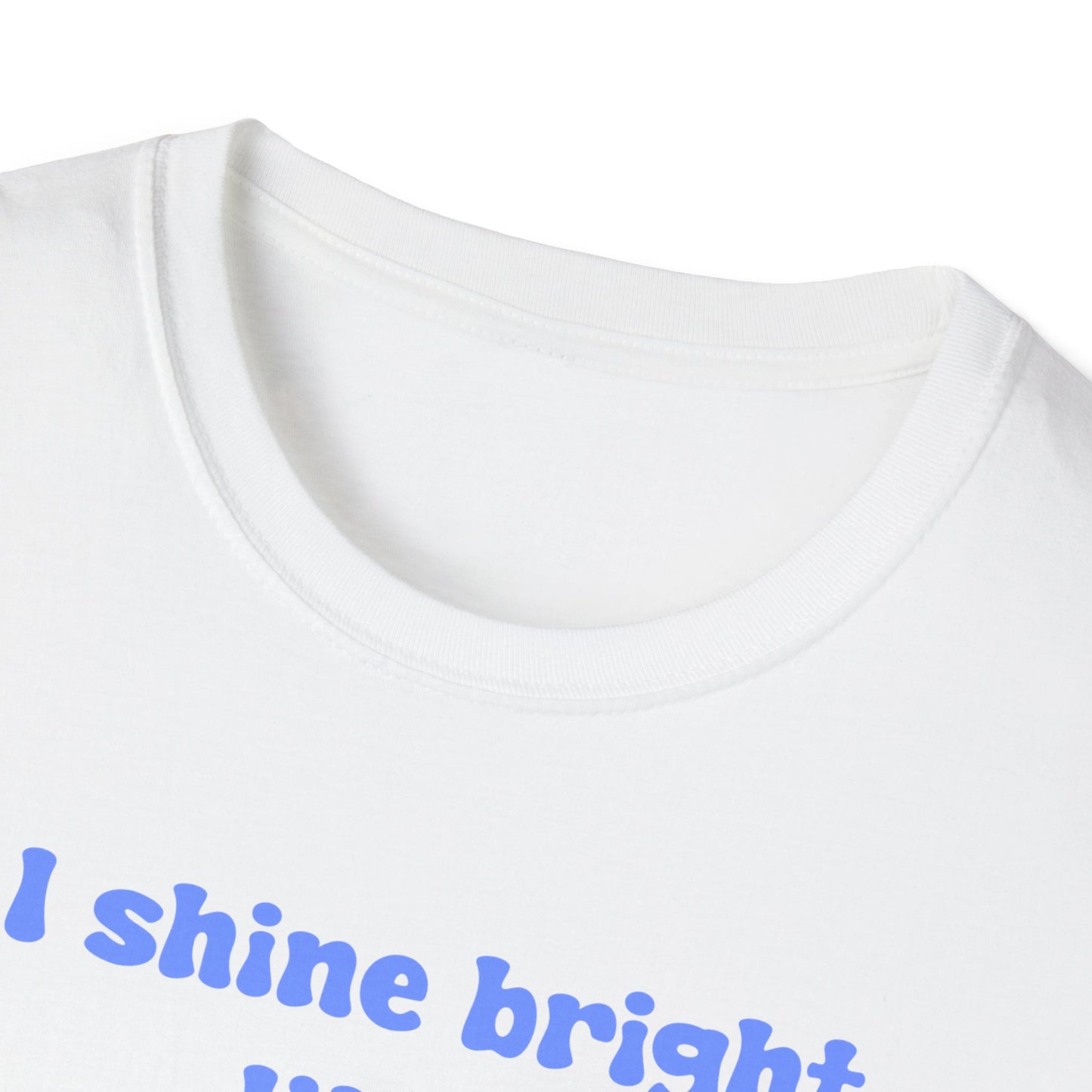 I Shine Bright Like A Freshly Cleaned Urinal Unisex Softstyle T-Shirt