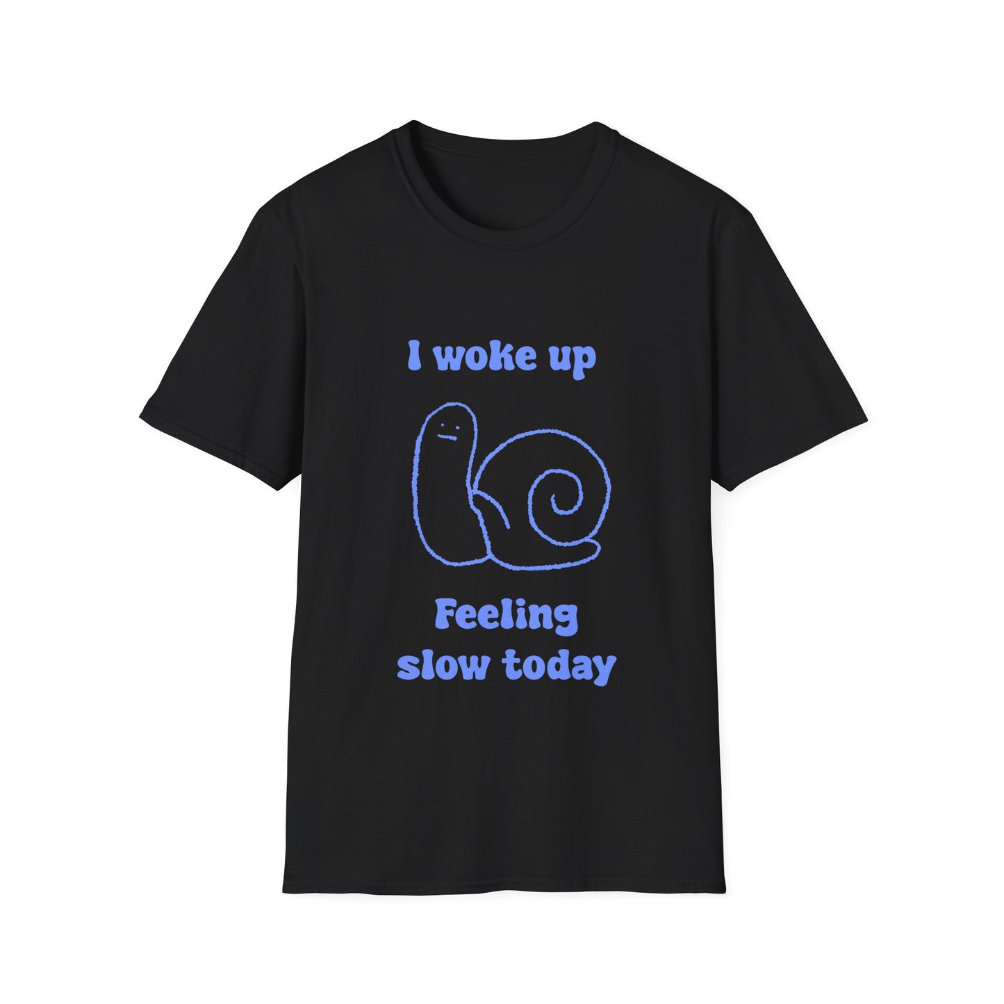 I Woke Up Feeling Slow Today Unisex Softstyle T-Shirt