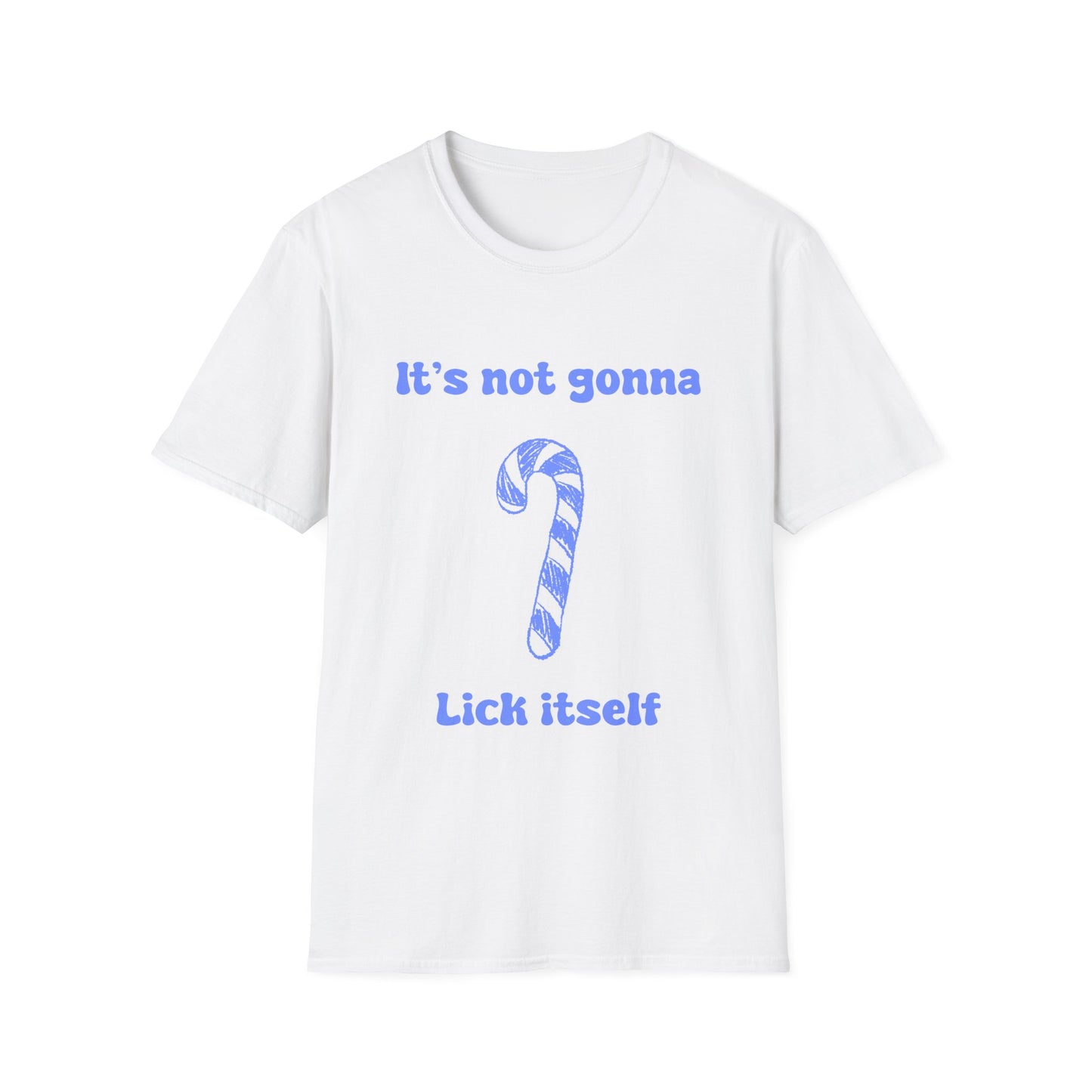 It's Not Gonna Lick Itself Unisex Softstyle T-Shirt