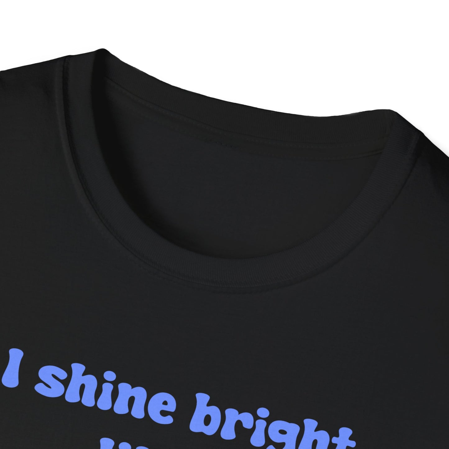 I Shine Bright Like A Freshly Cleaned Urinal Unisex Softstyle T-Shirt