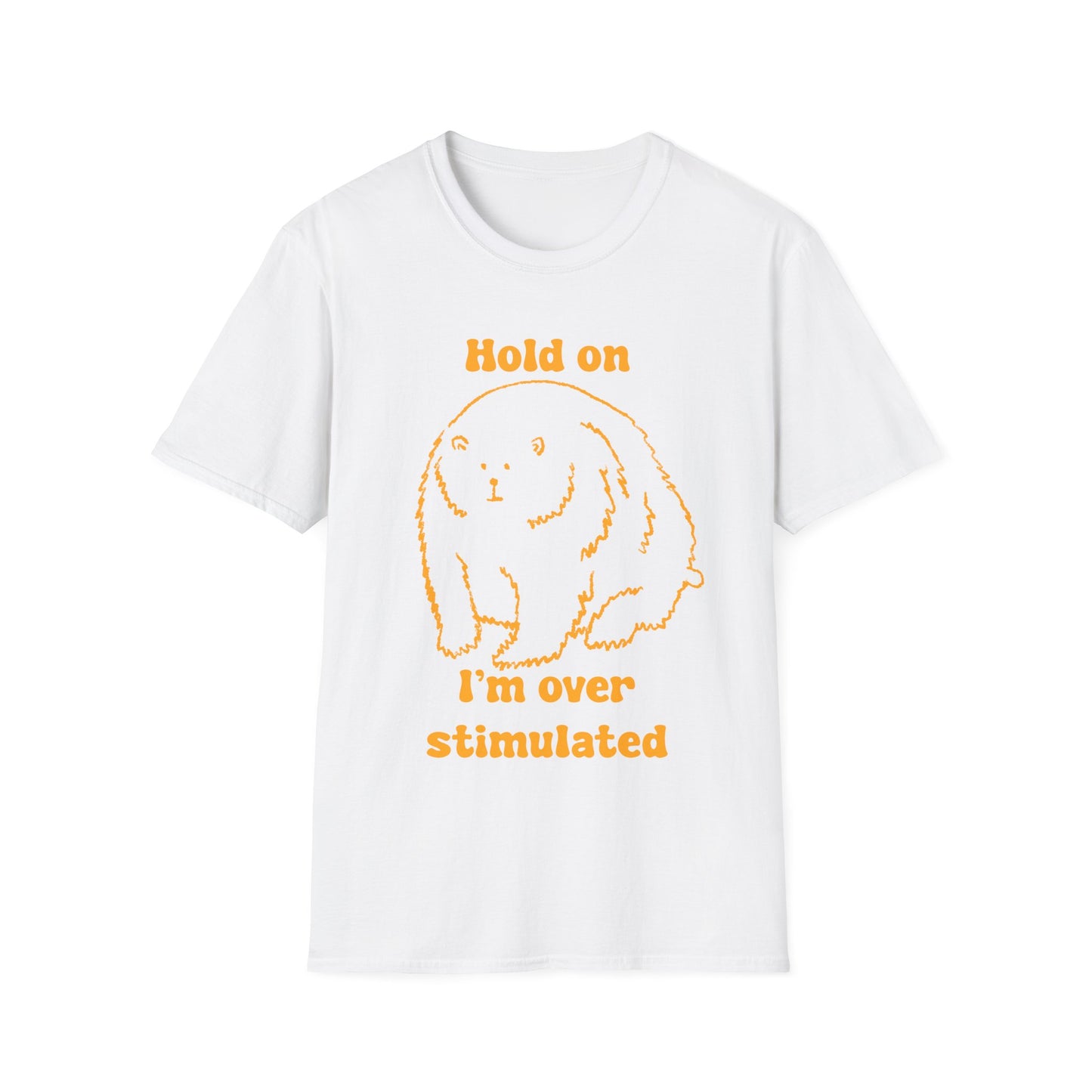 Hold On I'm Over Stimulated Unisex Softstyle T-Shirt