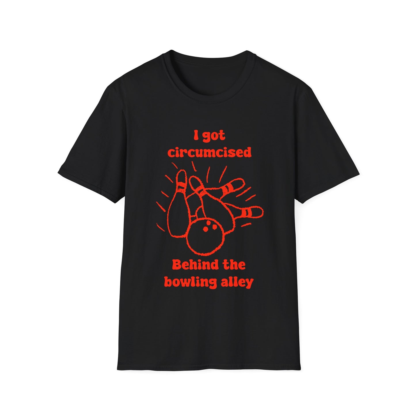 I Got Circumcised Behind The Bowling Alley Unisex Softstyle T-Shirt