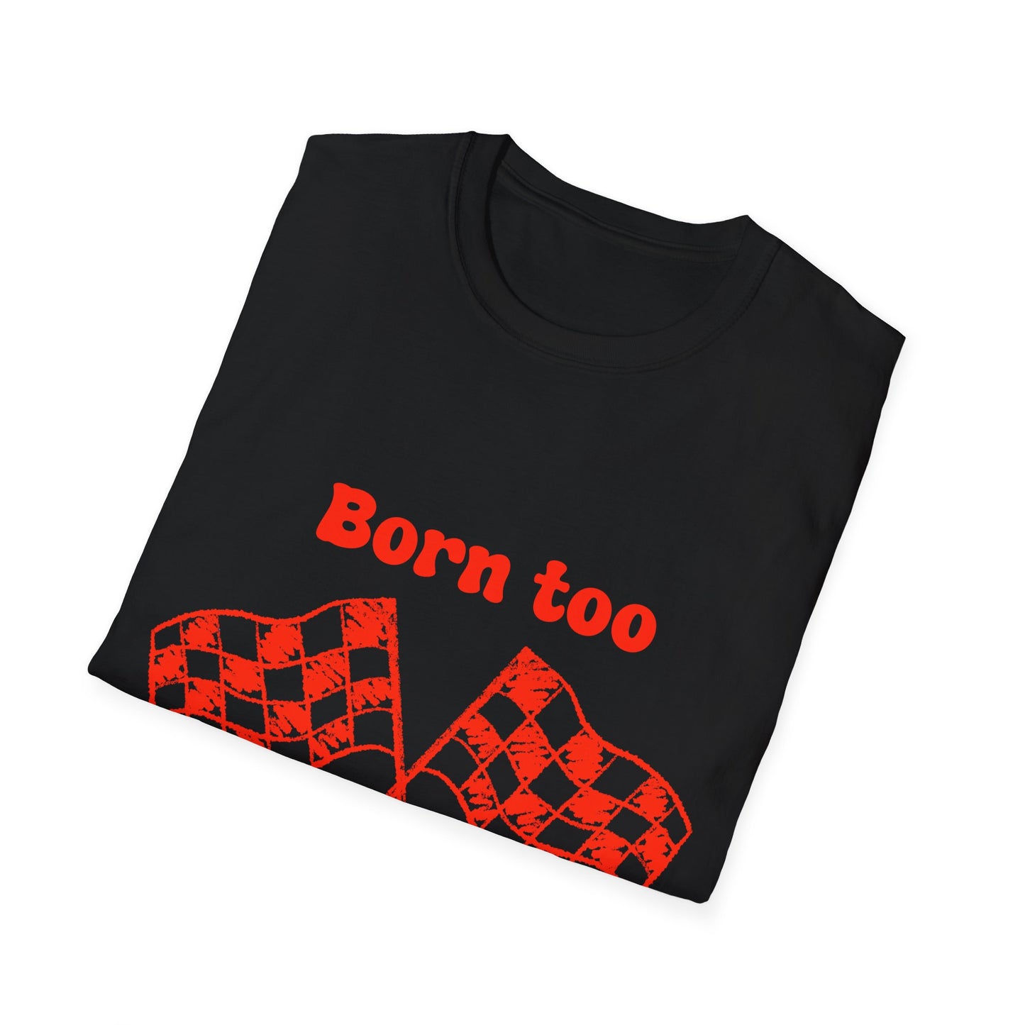 Born Too Racist Unisex Softstyle T-Shirt