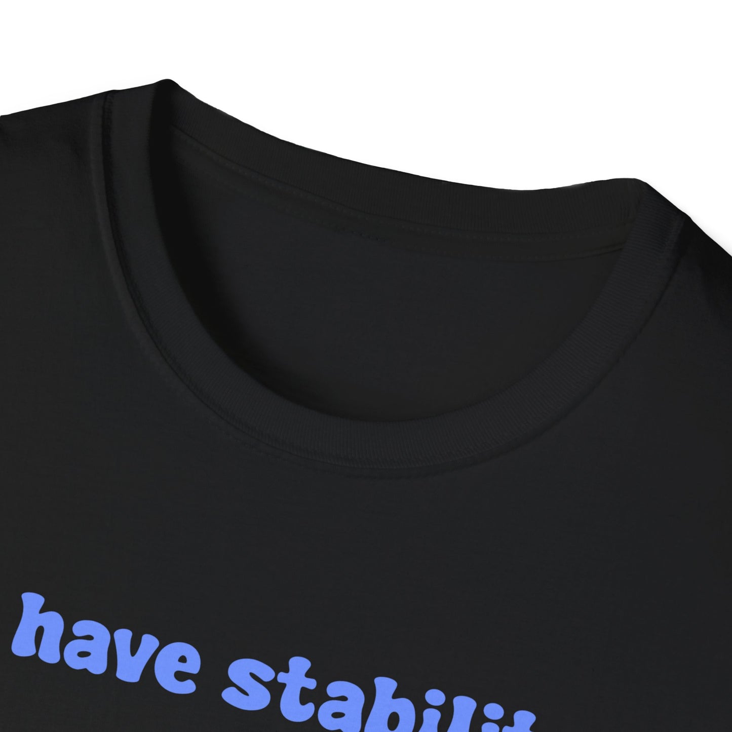 I Have Stability (Ability To Stab) Unisex Softstyle T-Shirt
