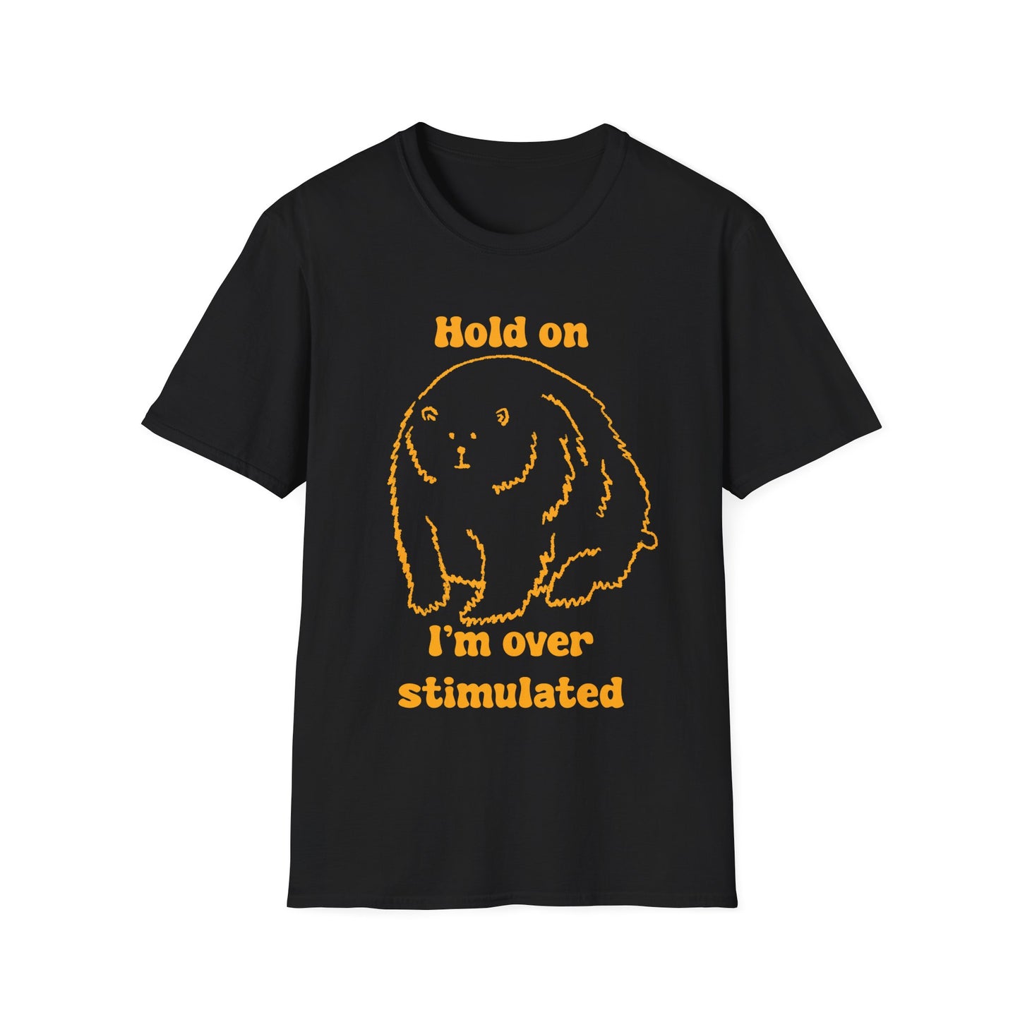 Hold On I'm Over Stimulated Unisex Softstyle T-Shirt