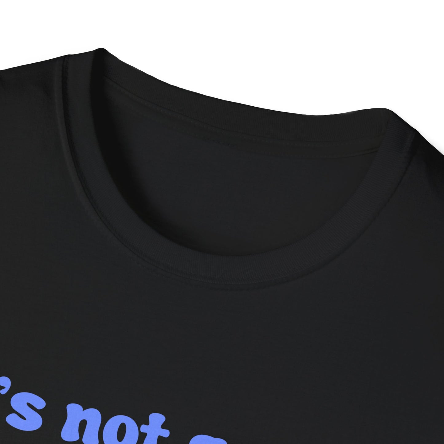 It's Not Gonna Lick Itself Unisex Softstyle T-Shirt