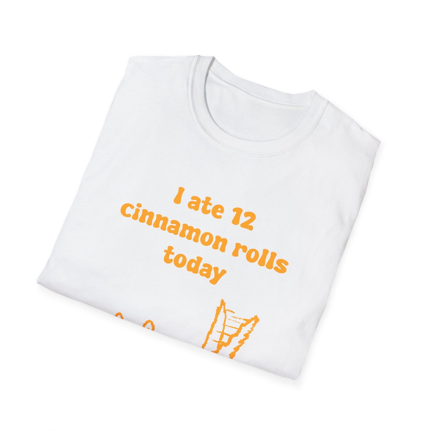 I Ate 12 Cinnamon Rolls Today Unisex Softstyle T-Shirt