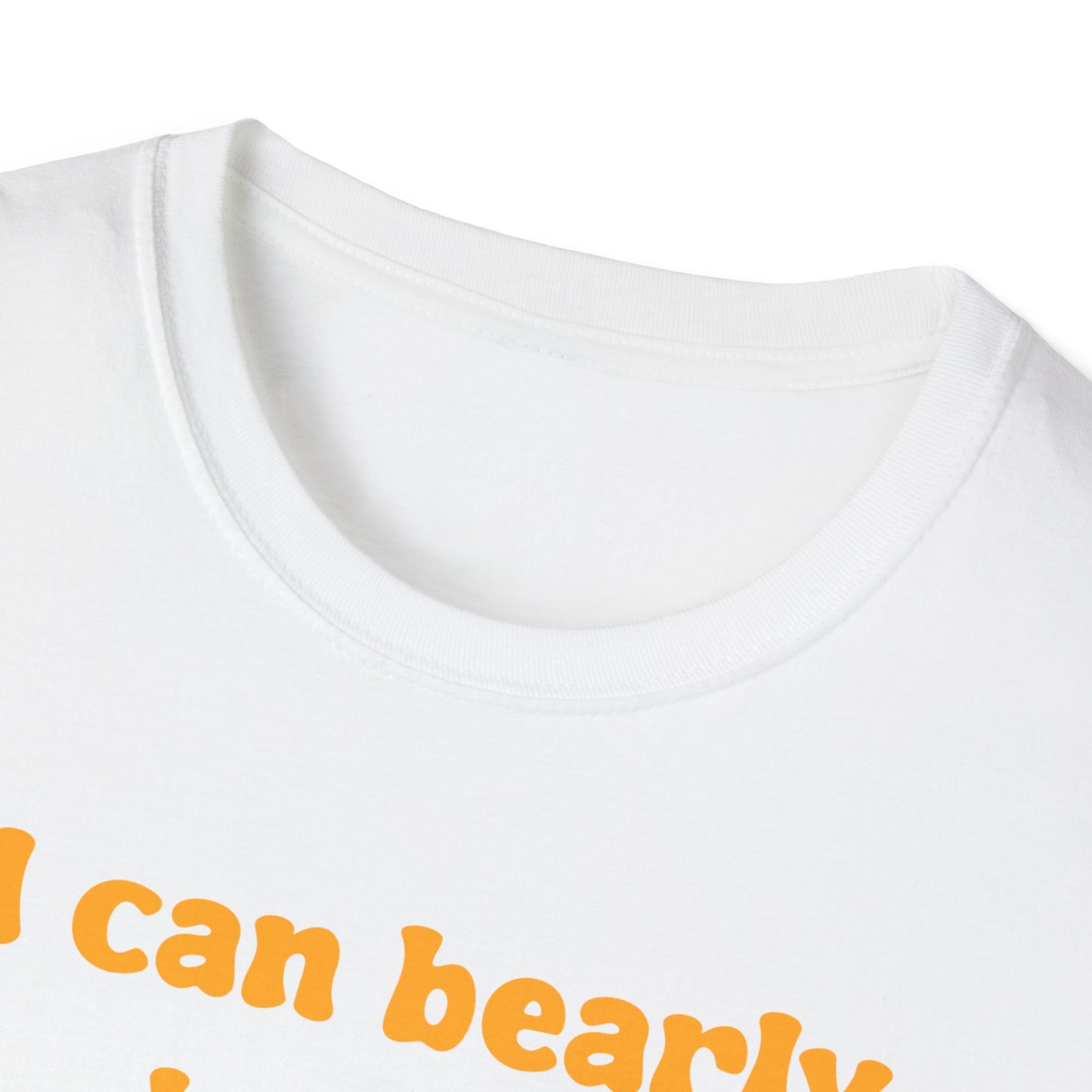 I Can Bearly Take It Anymore Unisex Softstyle T-Shirt
