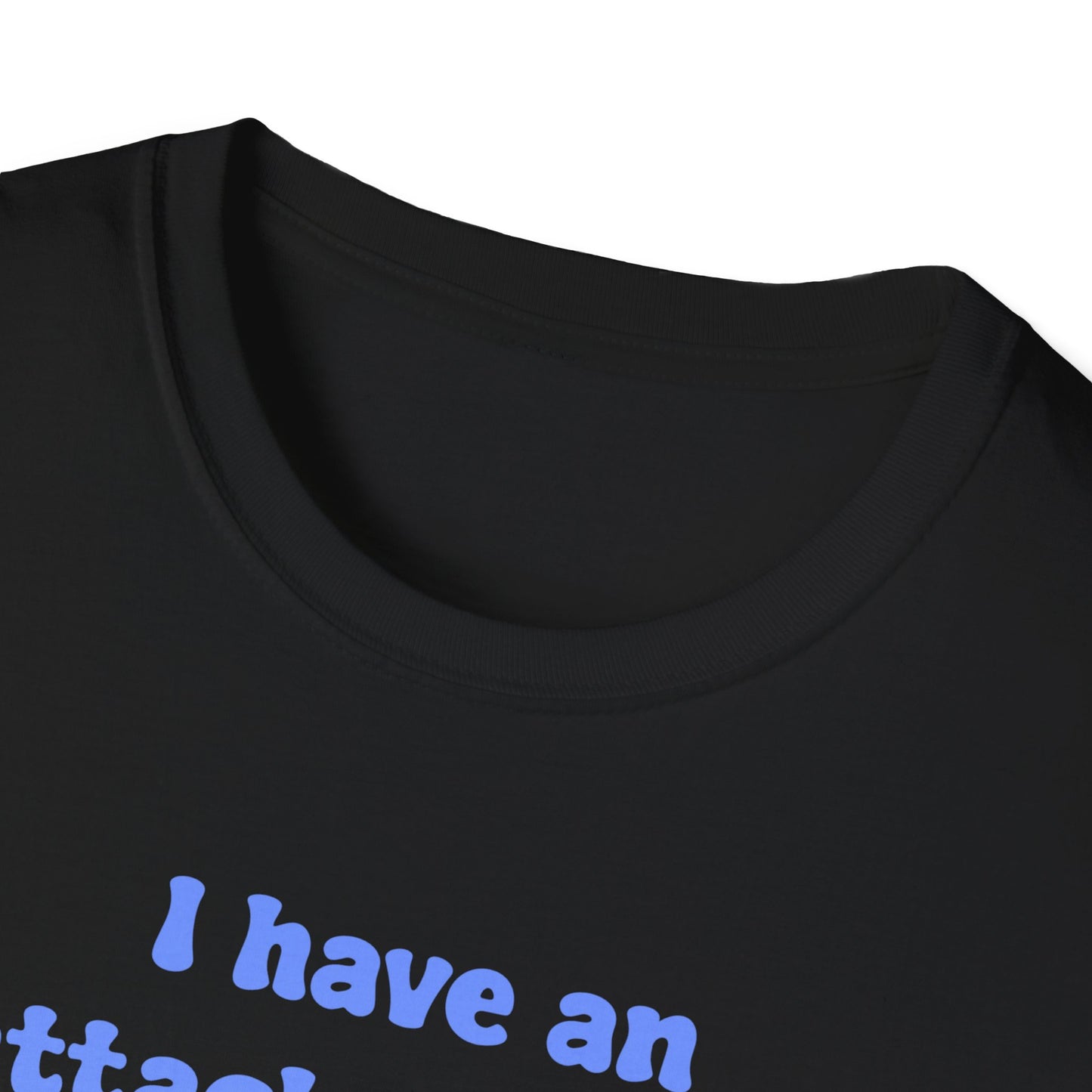 I Have An Attachment To Stray Animals I Find Unisex Softstyle T-Shirt
