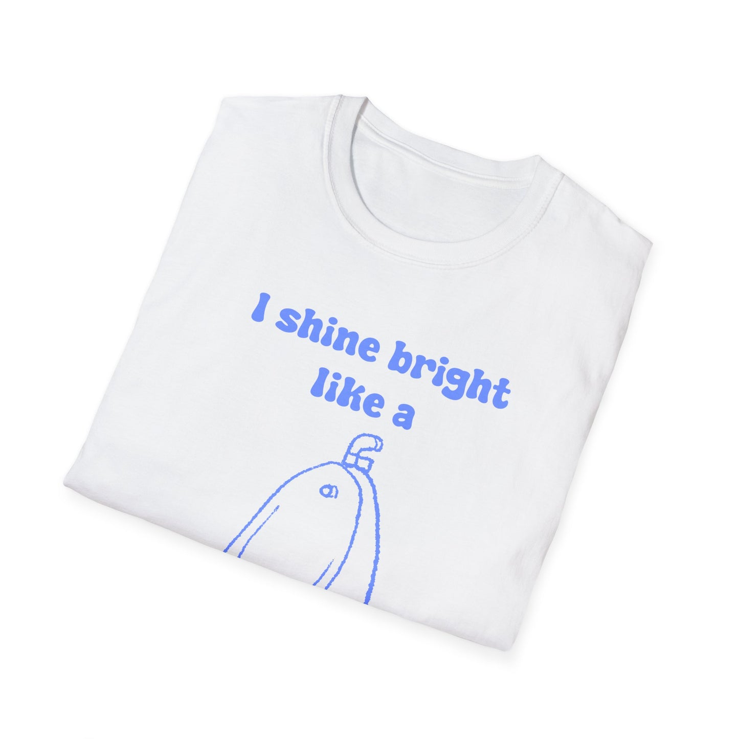 I Shine Bright Like A Freshly Cleaned Urinal Unisex Softstyle T-Shirt