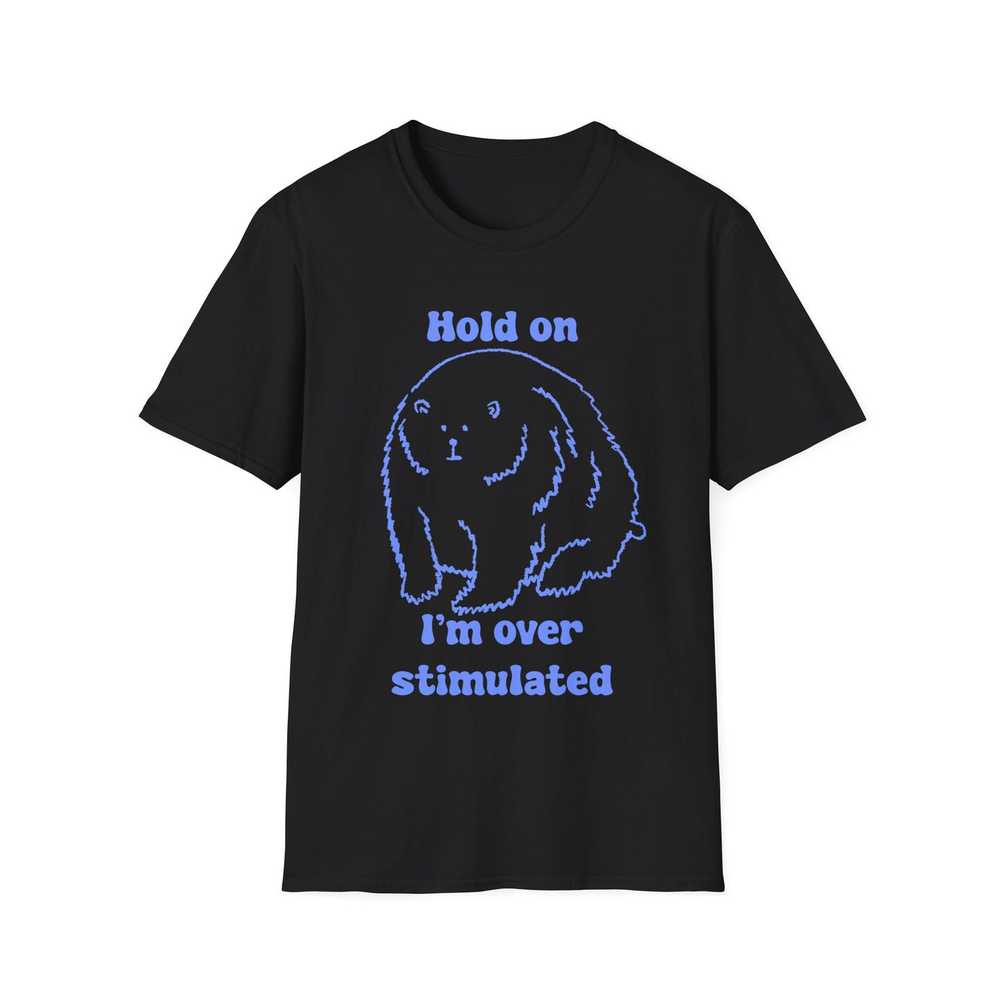 Hold On I'm Over Stimulated Unisex Softstyle T-Shirt