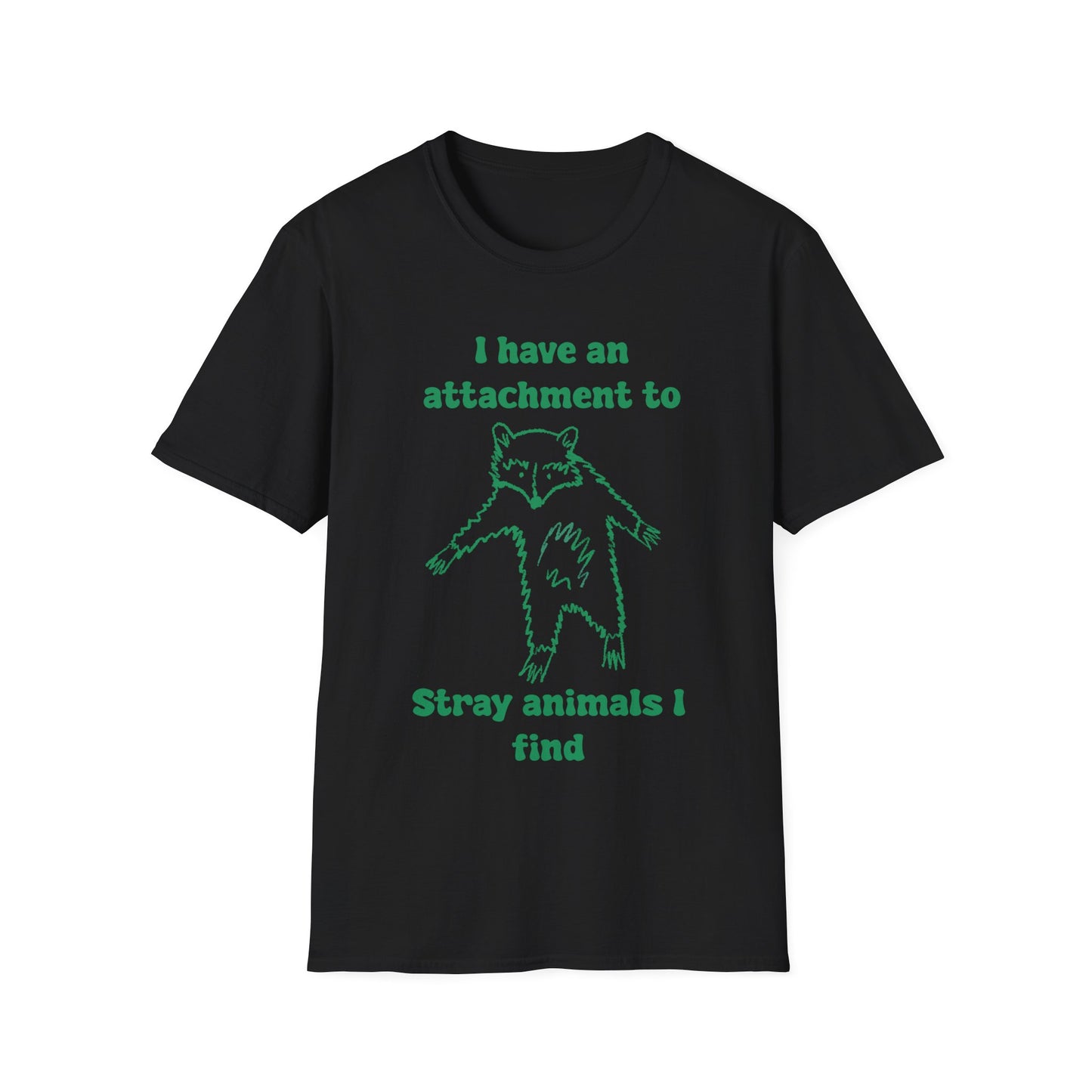 I Have An Attachment To Stray Animals I Find Unisex Softstyle T-Shirt