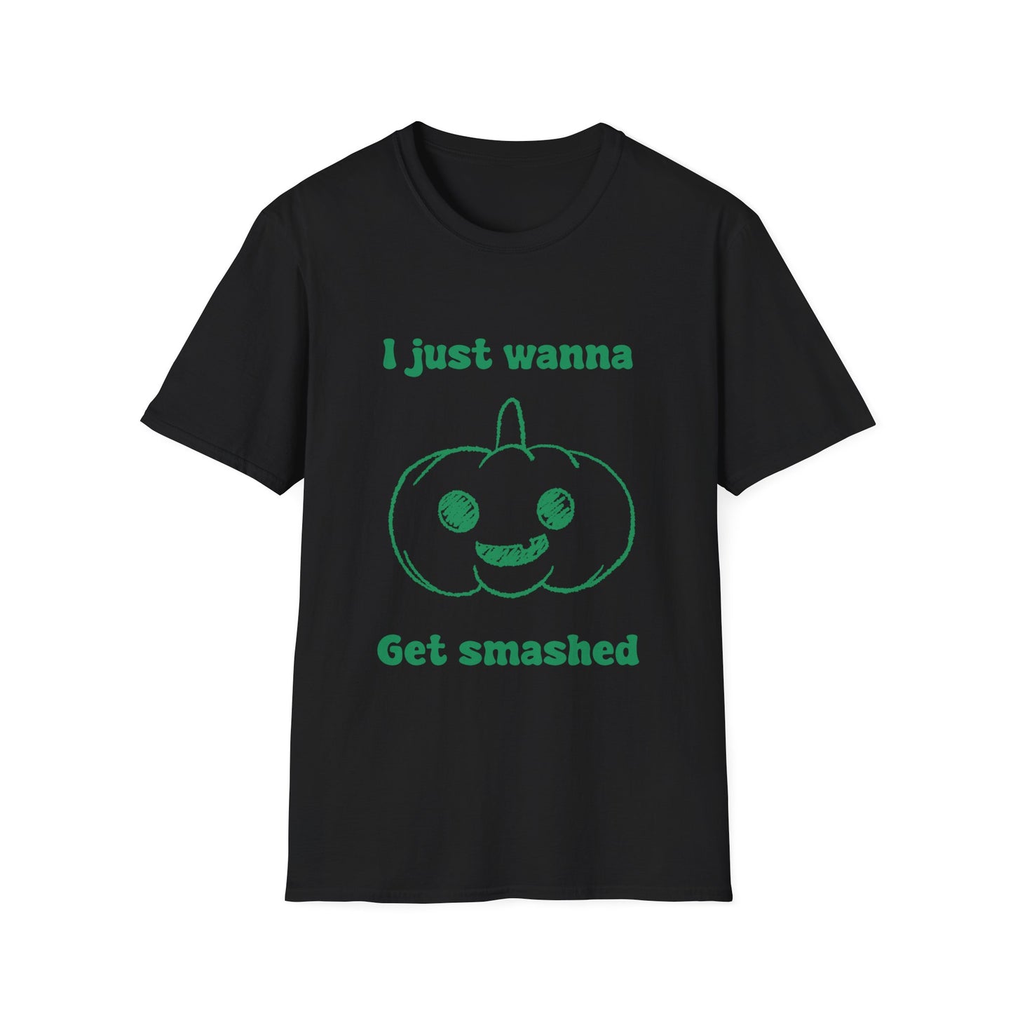 I Just Wanna Get Smashed Unisex Softstyle T-Shirt