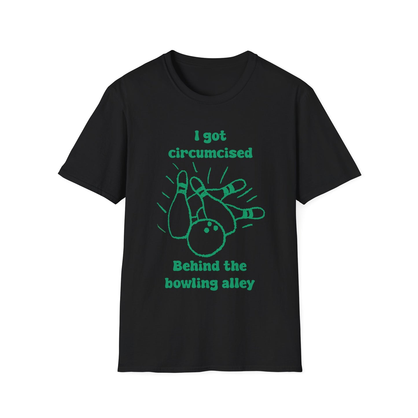 I Got Circumcised Behind The Bowling Alley Unisex Softstyle T-Shirt