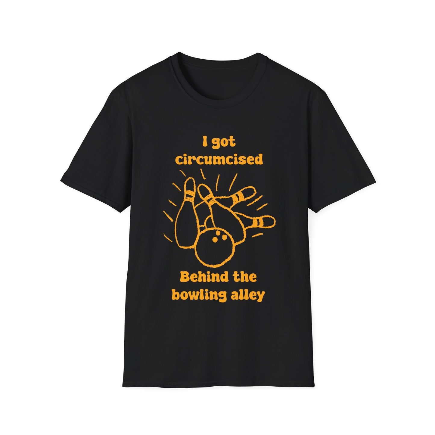 I Got Circumcised Behind The Bowling Alley Unisex Softstyle T-Shirt