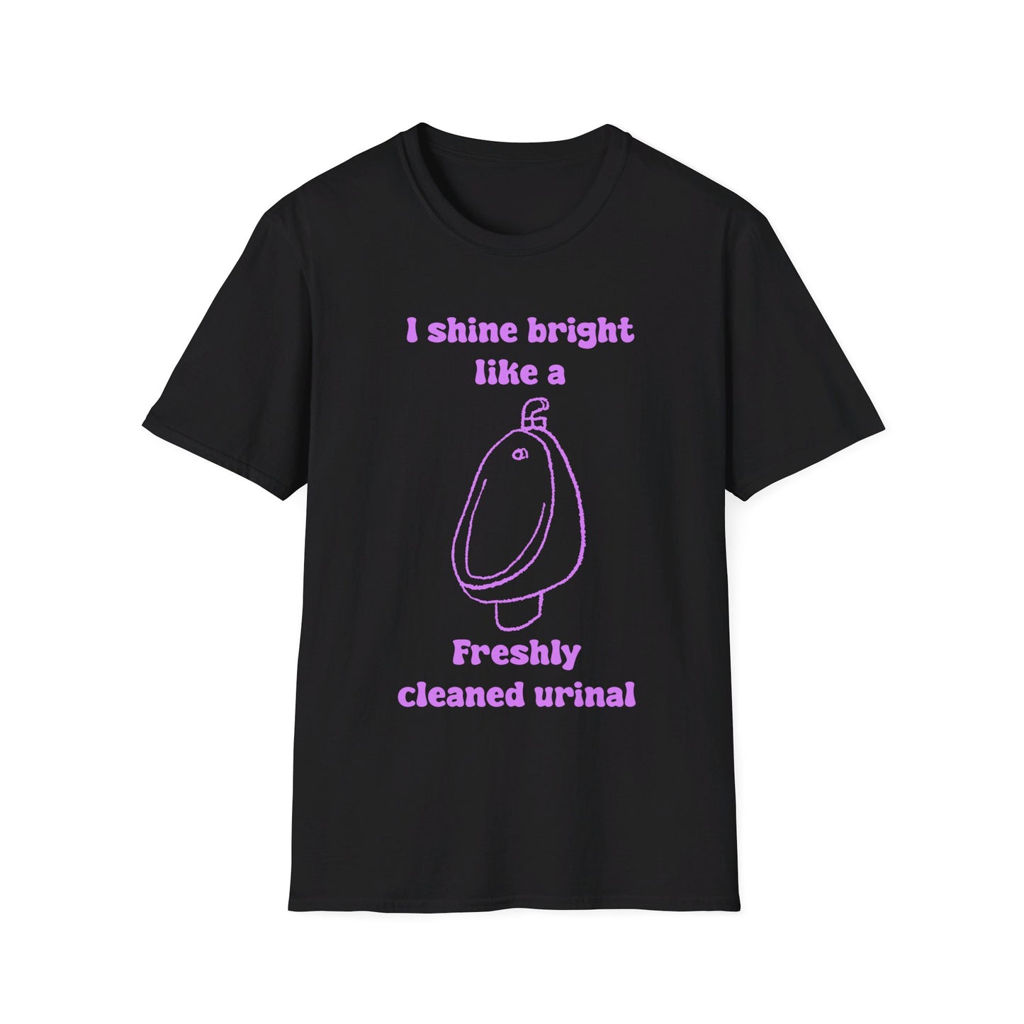 I Shine Bright Like A Freshly Cleaned Urinal Unisex Softstyle T-Shirt
