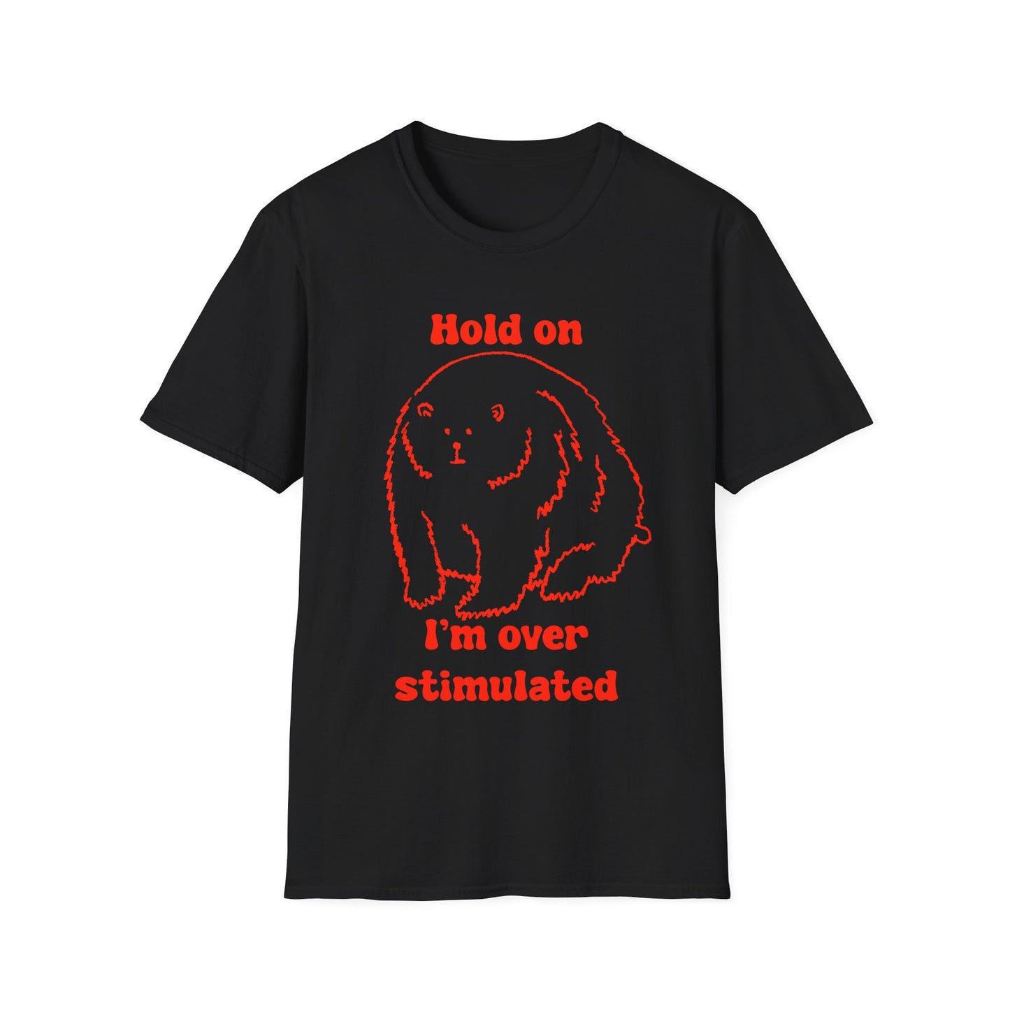 Hold On I'm Over Stimulated Unisex Softstyle T-Shirt