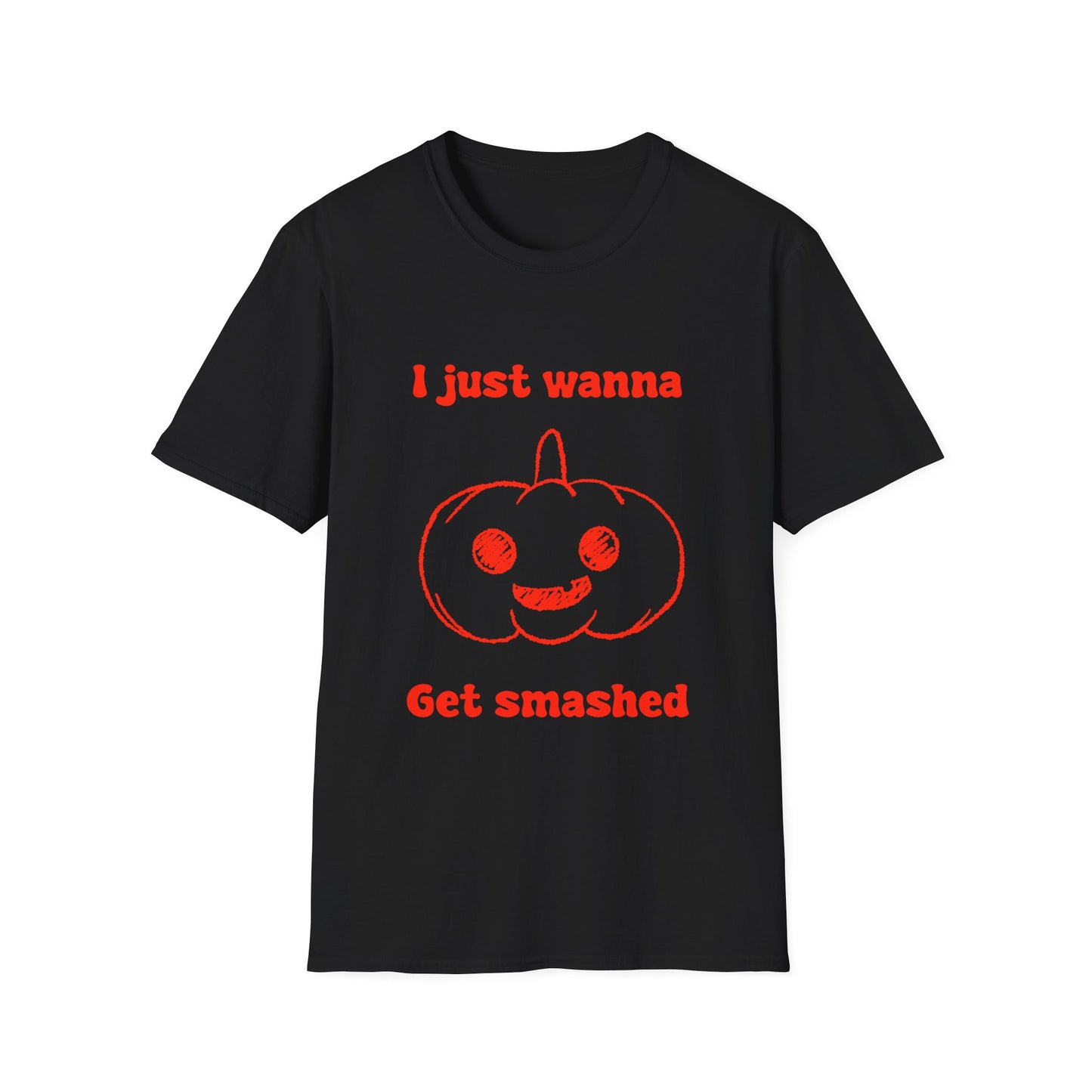 I Just Wanna Get Smashed Unisex Softstyle T-Shirt