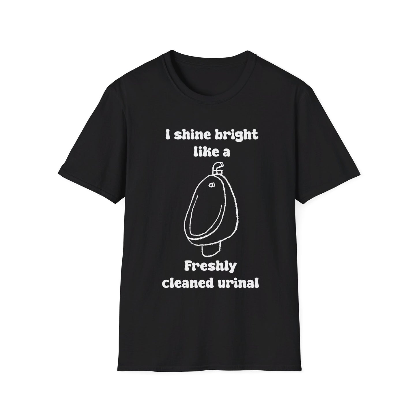 I Shine Bright Like A Freshly Cleaned Urinal Unisex Softstyle T-Shirt