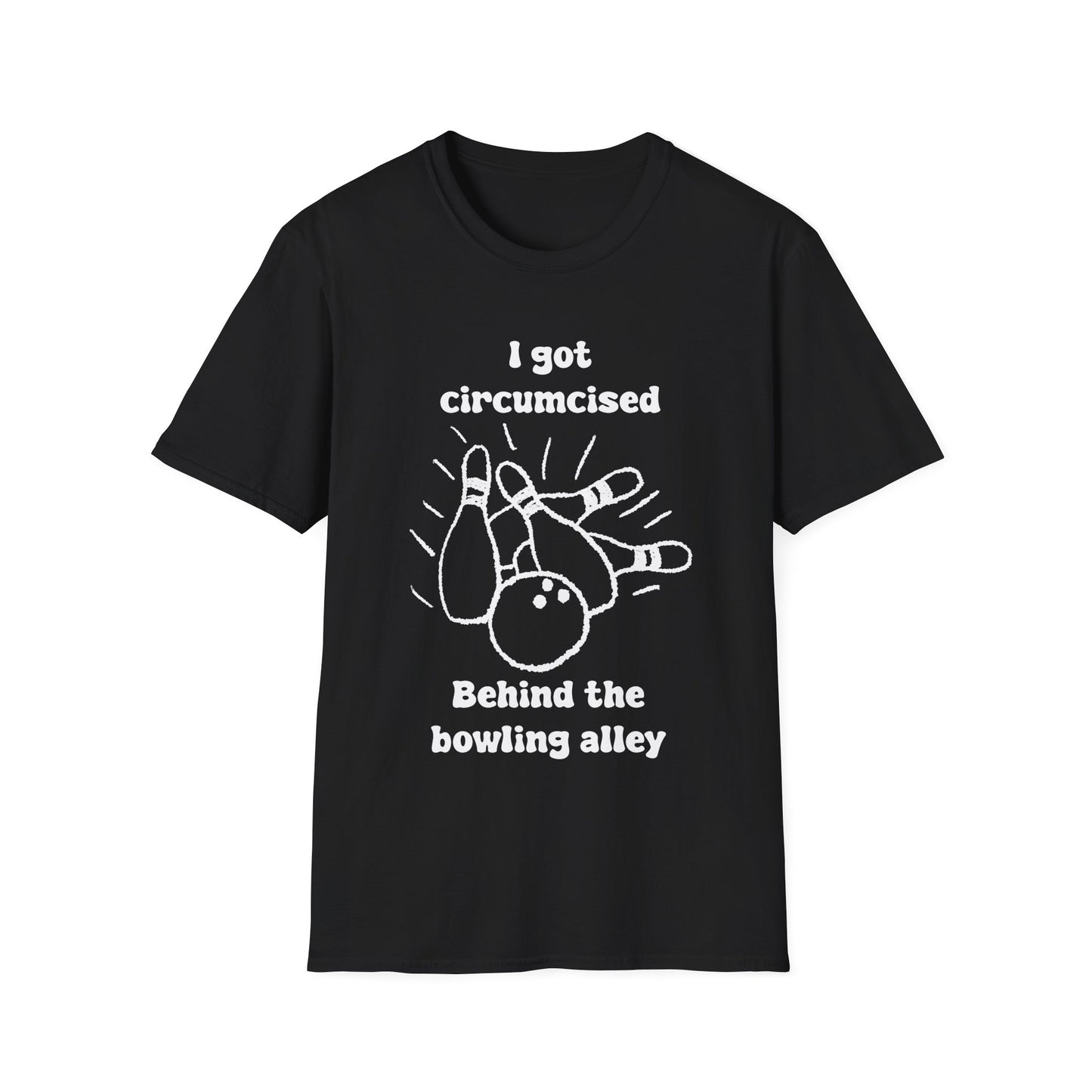 I Got Circumcised Behind The Bowling Alley Unisex Softstyle T-Shirt