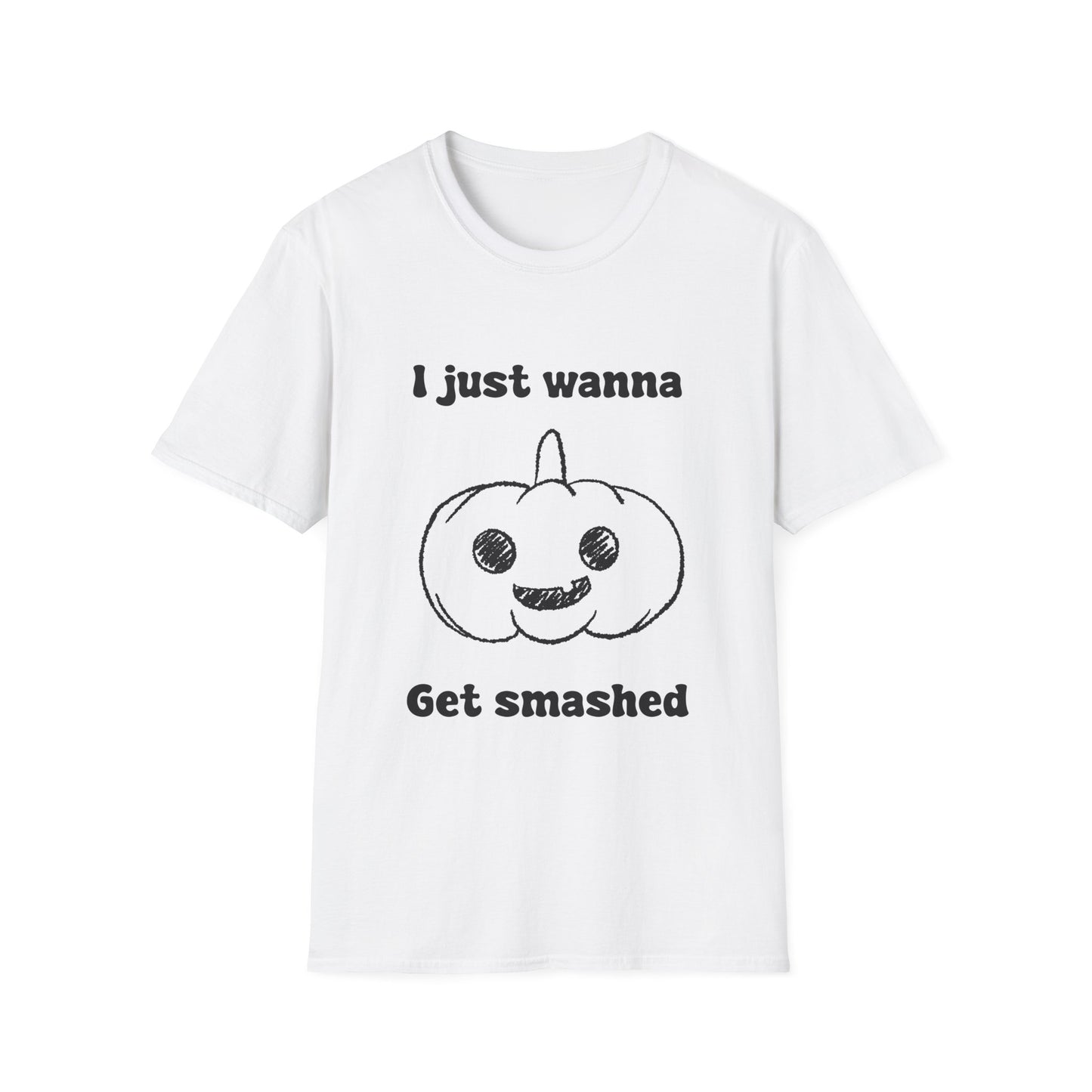 I Just Wanna Get Smashed Unisex Softstyle T-Shirt