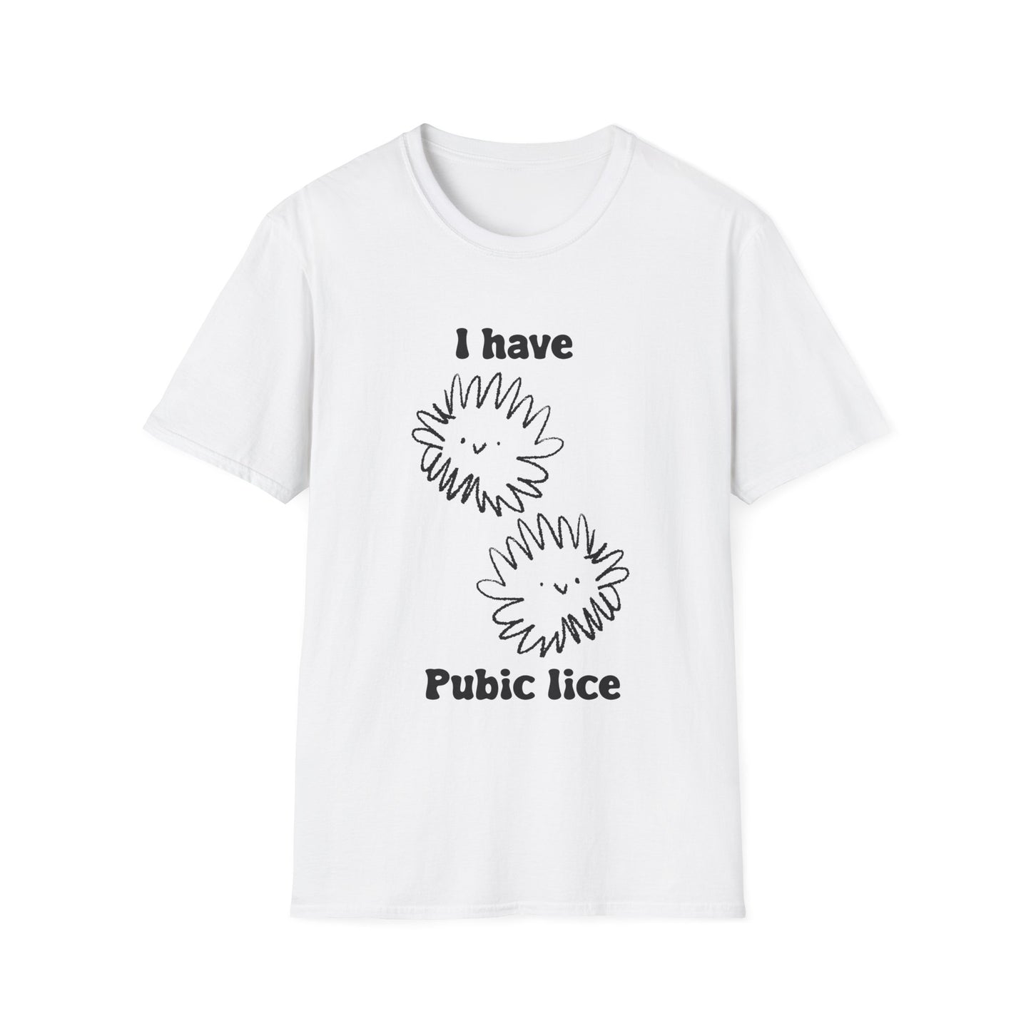 I Have Pubic Lice Unisex Softstyle T-Shirt