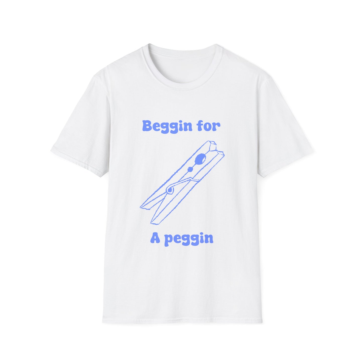 Beggin for A Peggin Unisex Softstyle T-Shirt