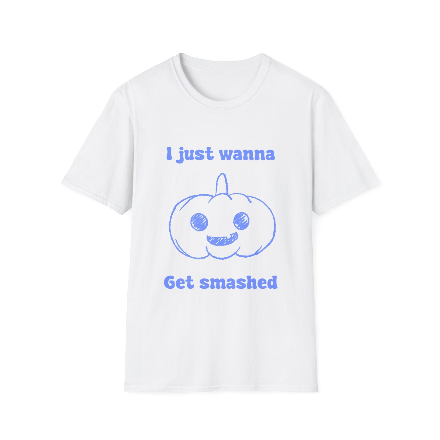 I Just Wanna Get Smashed Unisex Softstyle T-Shirt