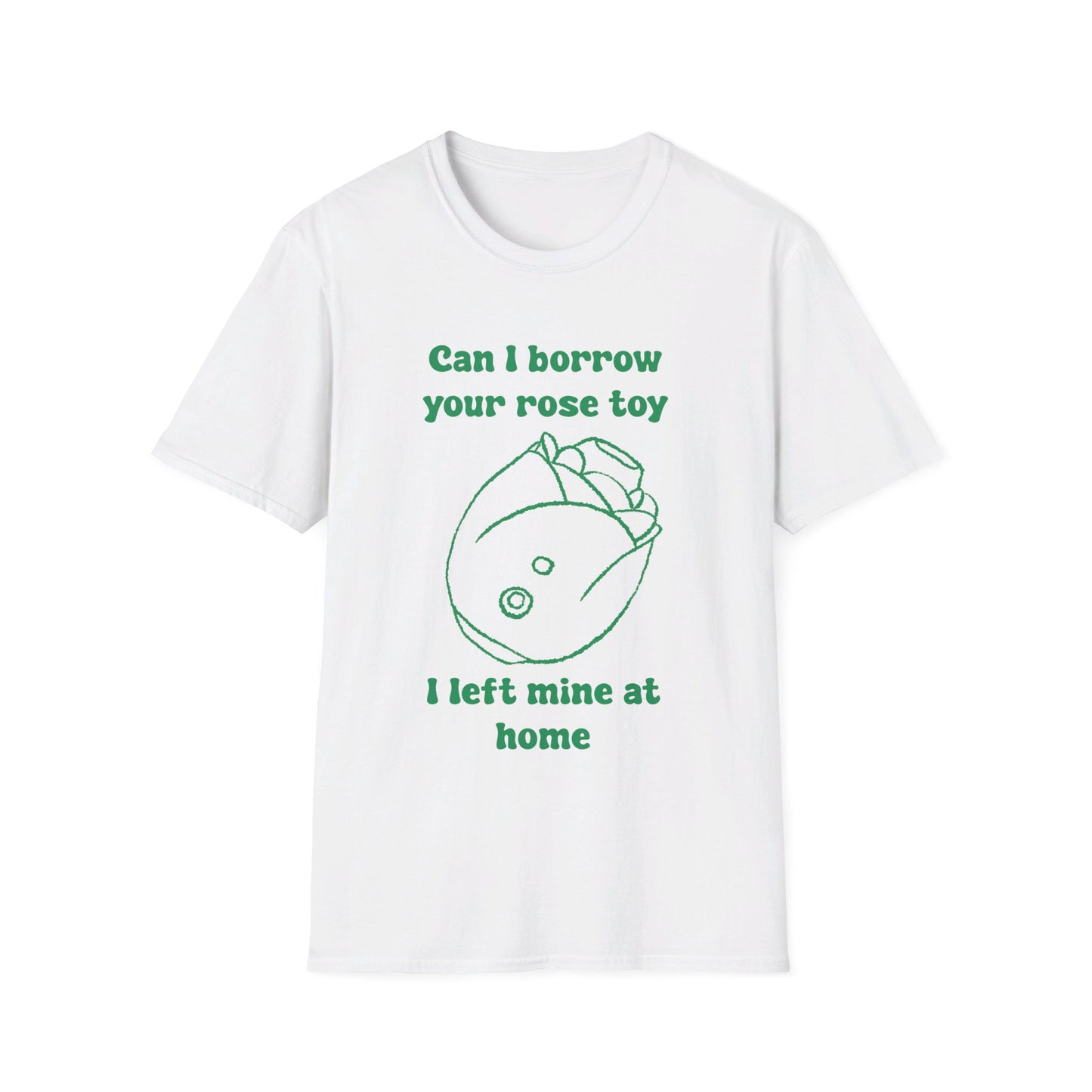 Can I Borrow Your Rose Toy I Left Mine At Home Unisex Softstyle T-Shirt