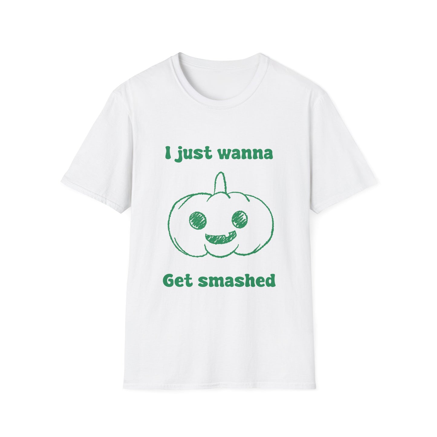 I Just Wanna Get Smashed Unisex Softstyle T-Shirt