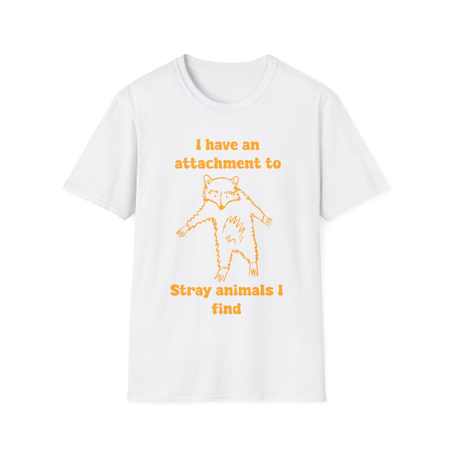 I Have An Attachment To Stray Animals I Find Unisex Softstyle T-Shirt
