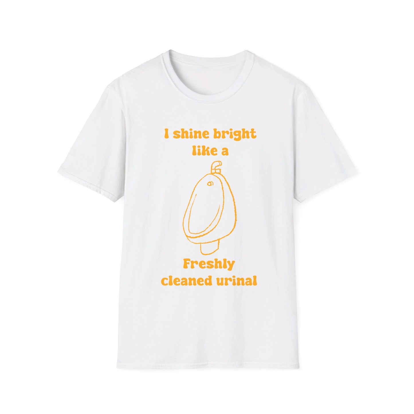 I Shine Bright Like A Freshly Cleaned Urinal Unisex Softstyle T-Shirt