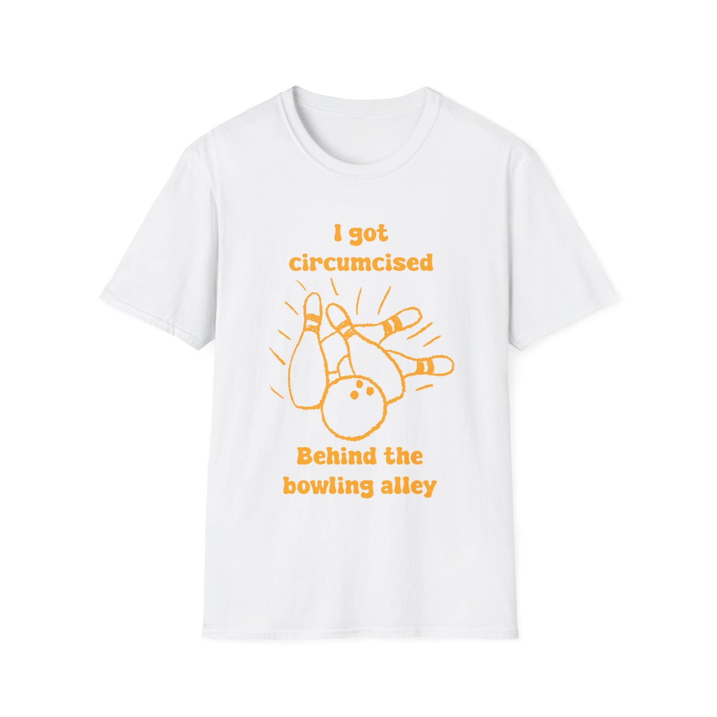 I Got Circumcised Behind The Bowling Alley Unisex Softstyle T-Shirt