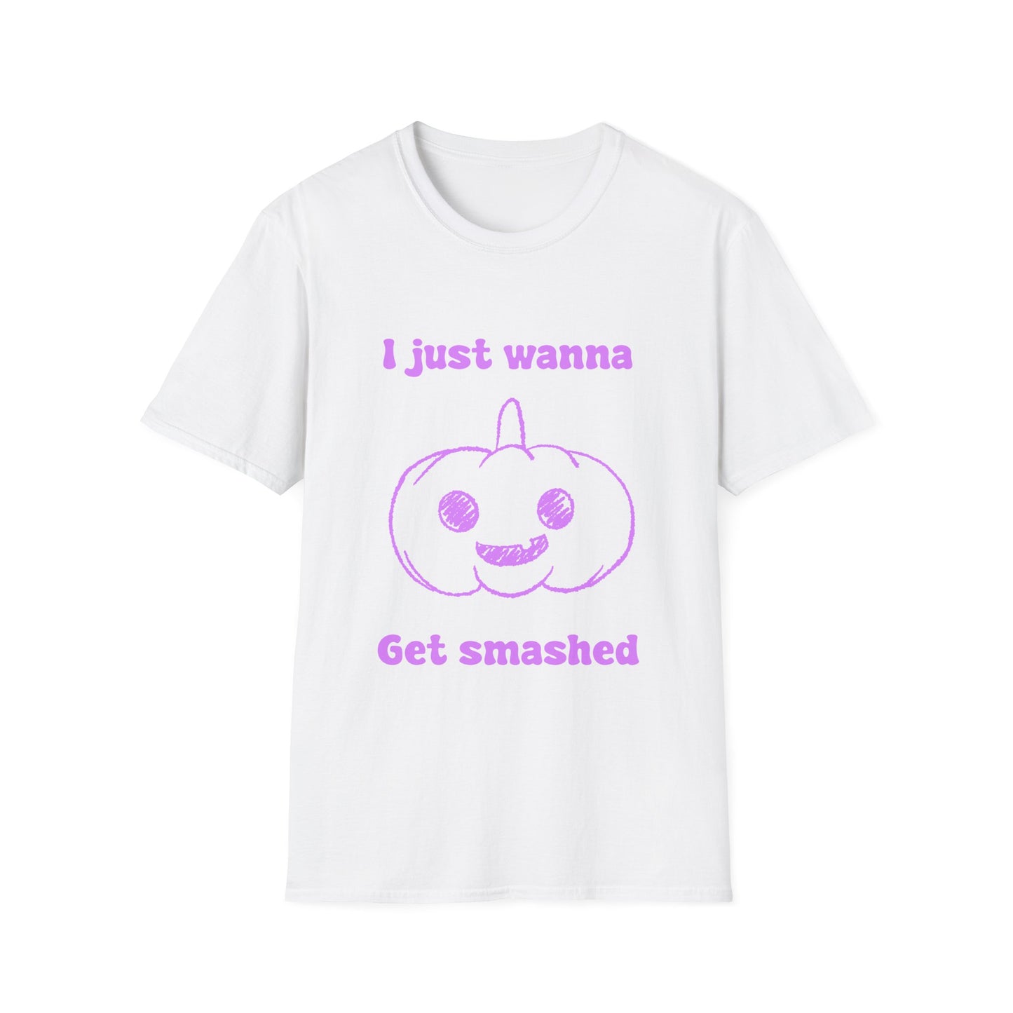I Just Wanna Get Smashed Unisex Softstyle T-Shirt