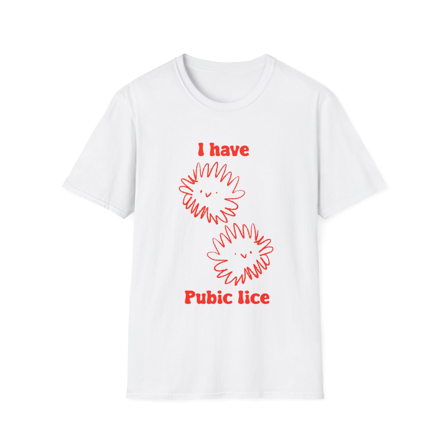 I Have Pubic Lice Unisex Softstyle T-Shirt