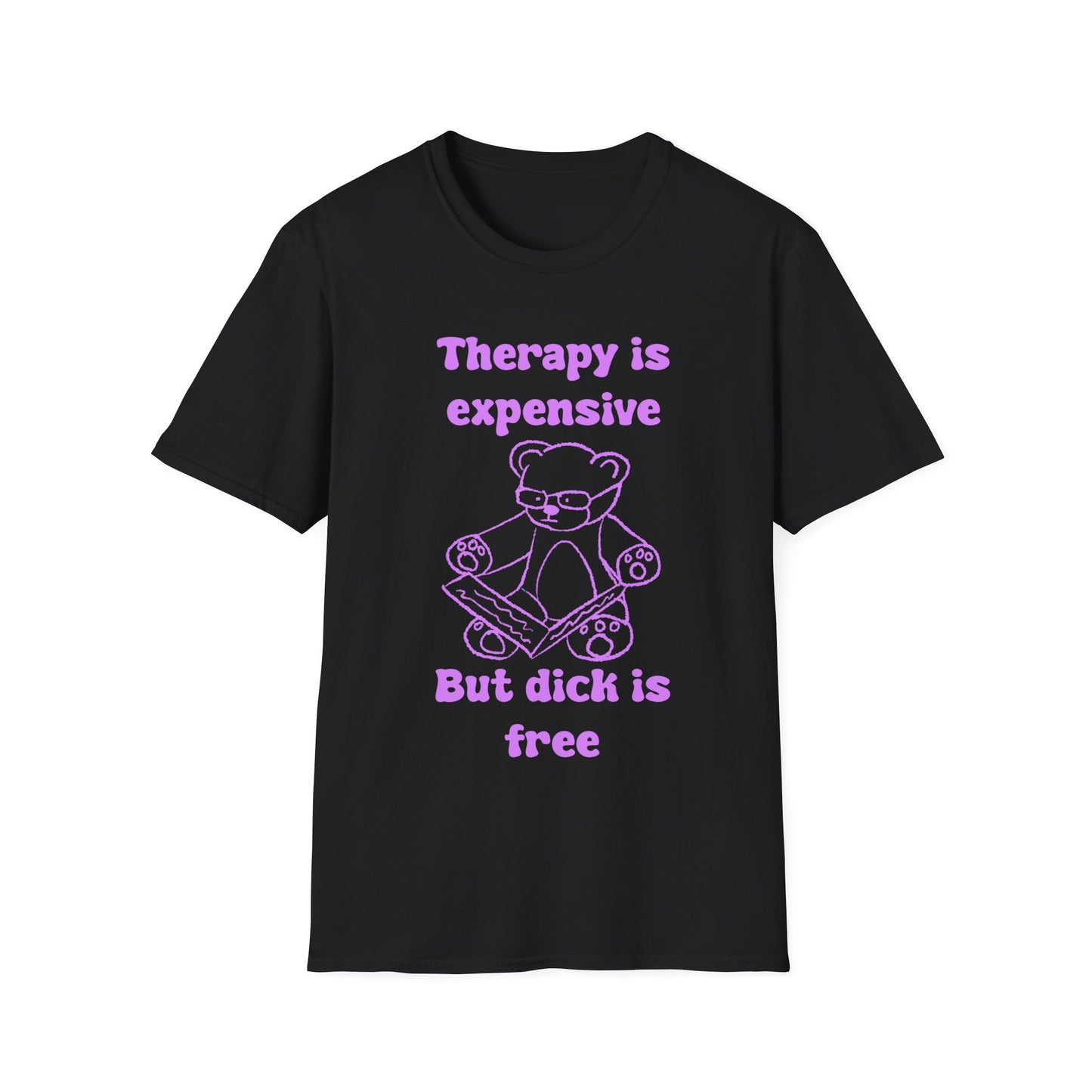 Therapy Is Expensive But Dick Is Free Unisex Softstyle T-Shirt