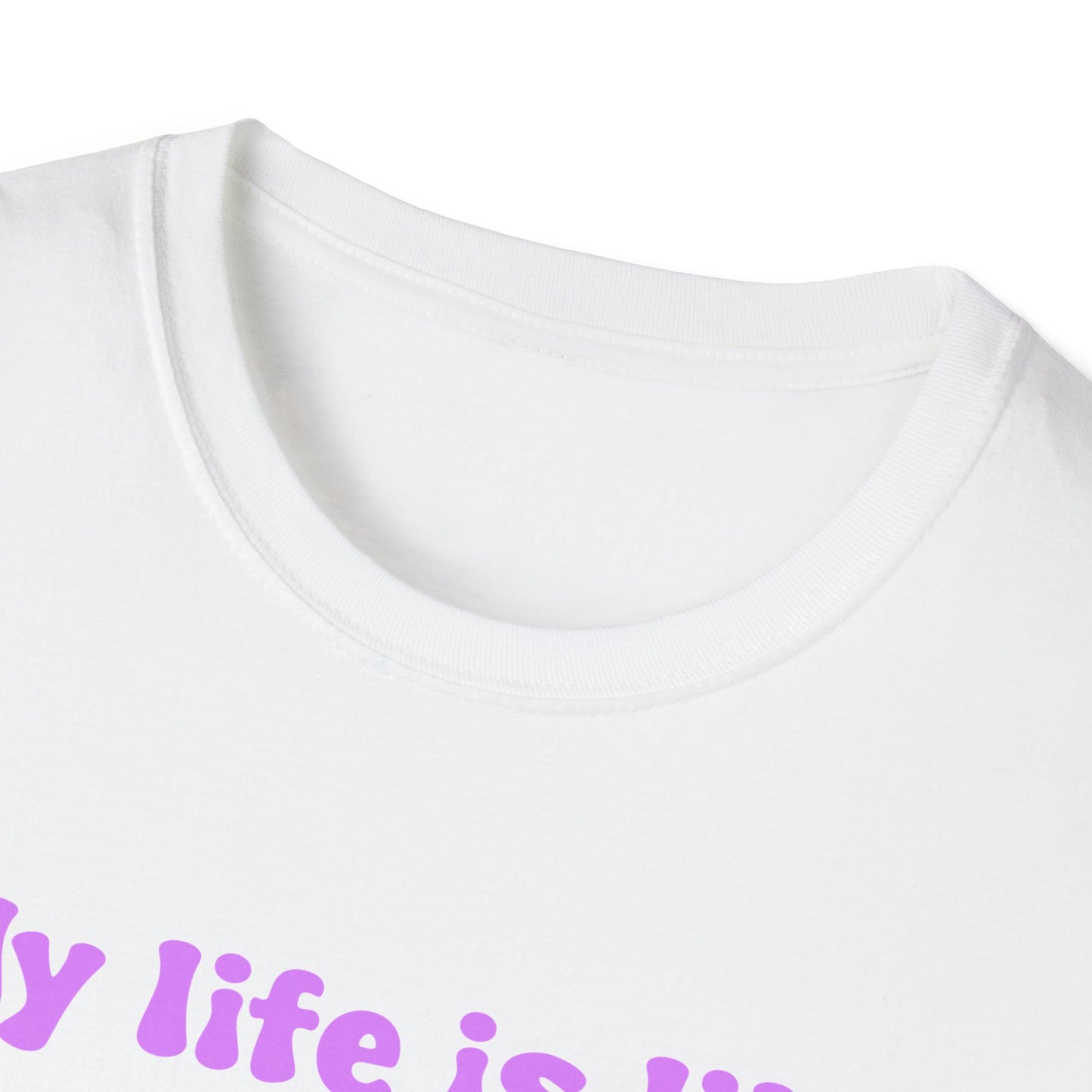 My Life Is Like A Boyfriend I Don't Have One Unisex Softstyle T-Shirt