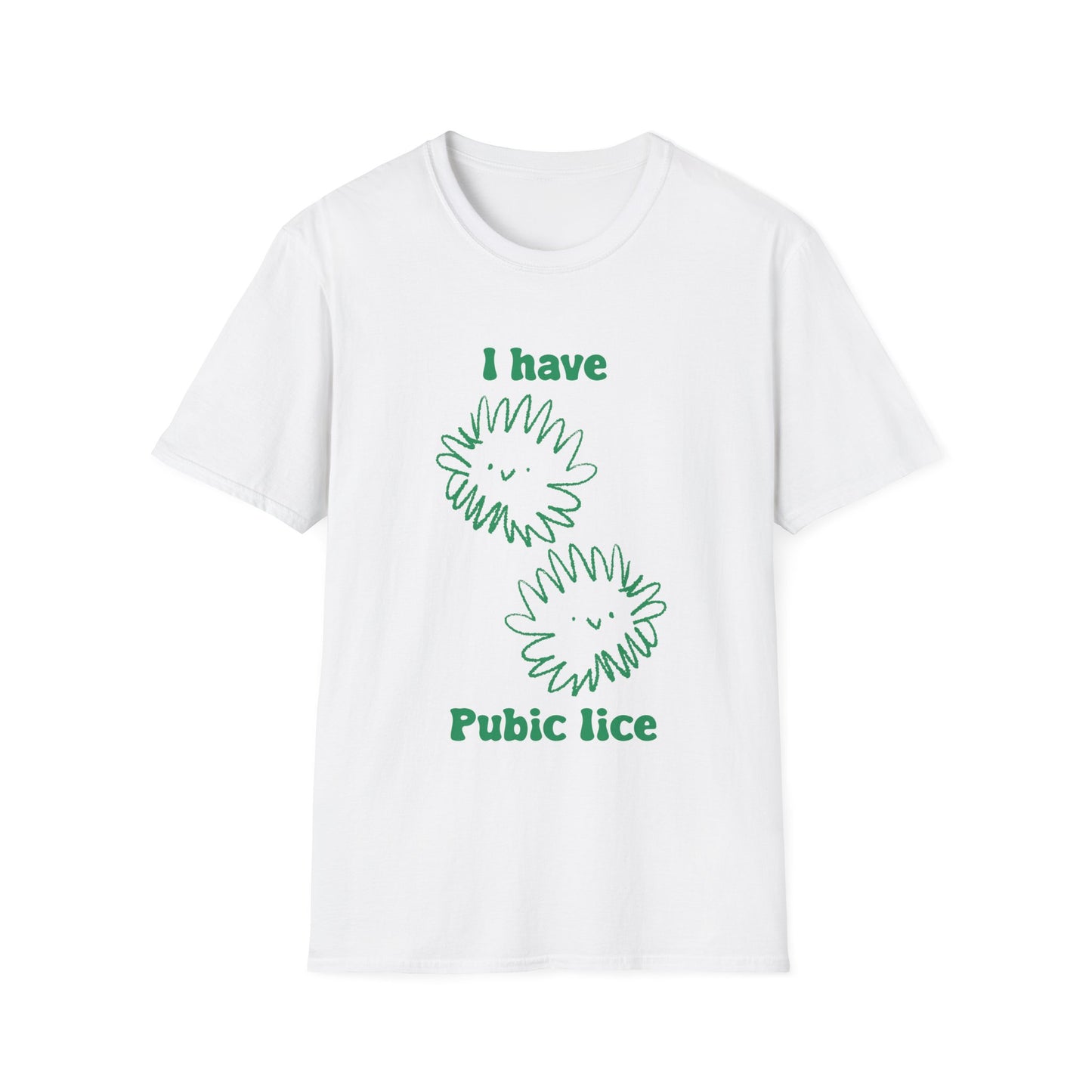 I Have Pubic Lice Unisex Softstyle T-Shirt