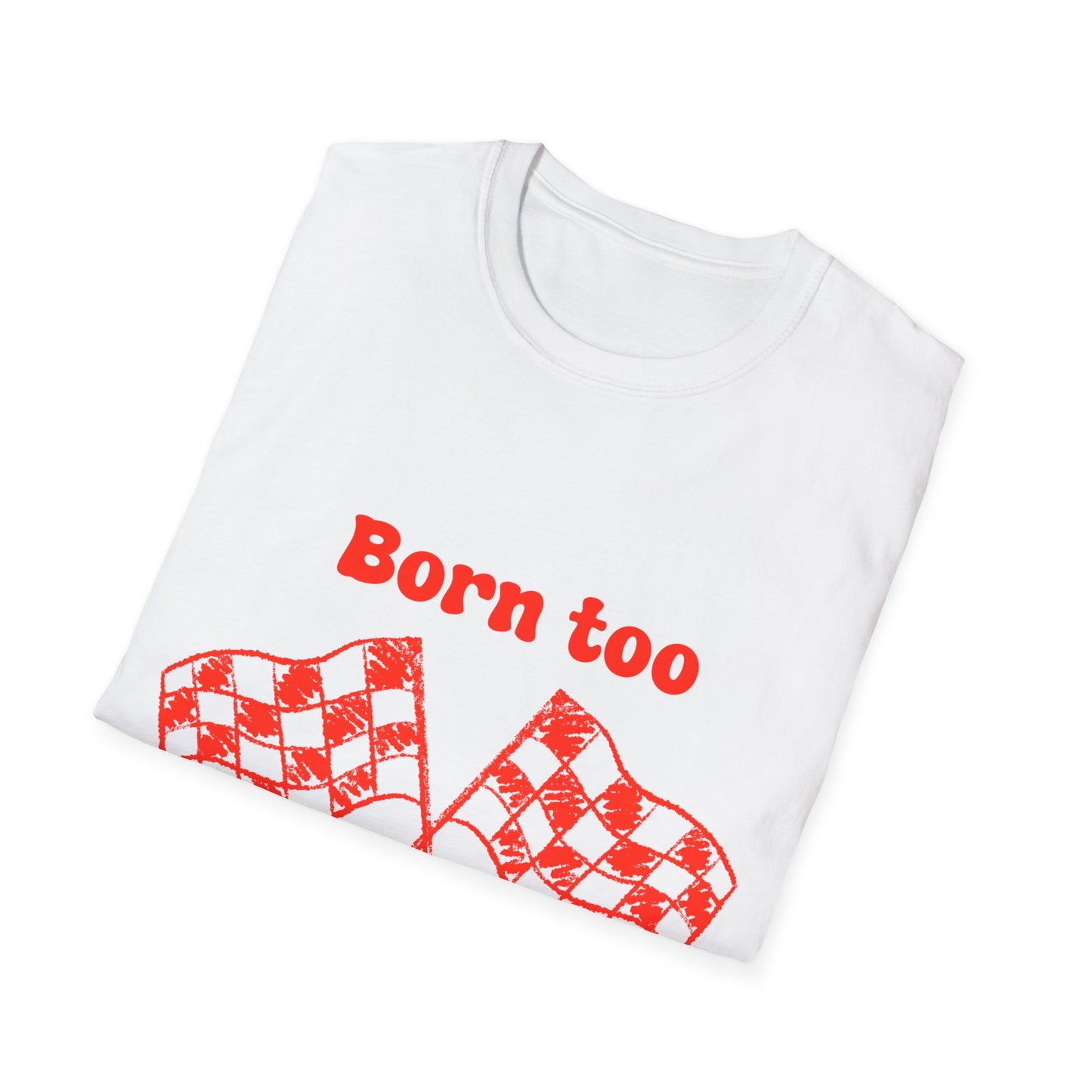 Born Too Racist Unisex Softstyle T-Shirt