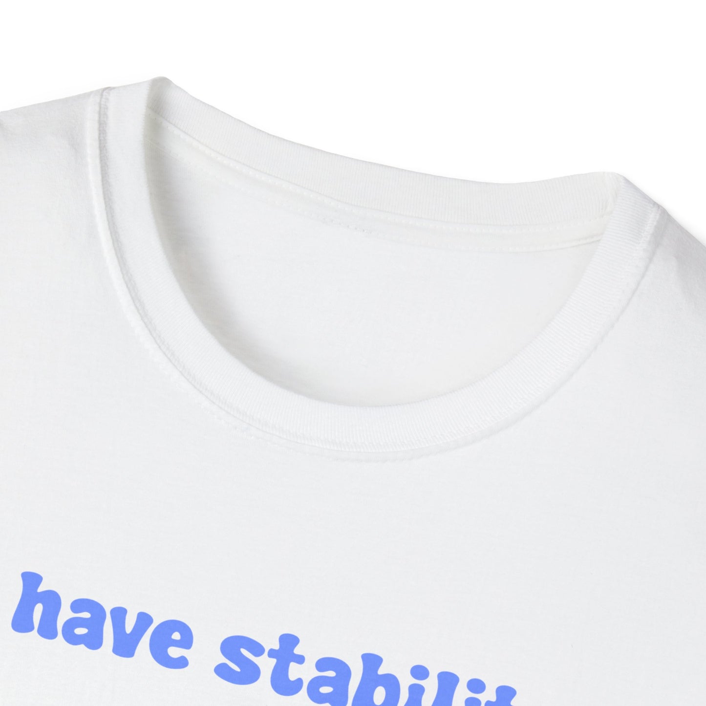 I Have Stability (Ability To Stab) Unisex Softstyle T-Shirt