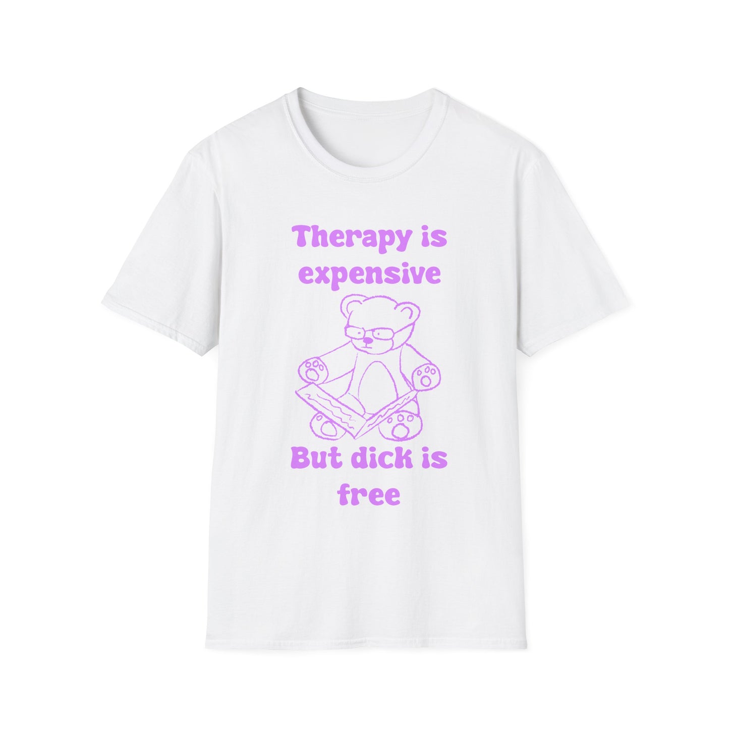 Therapy Is Expensive But Dick Is Free Unisex Softstyle T-Shirt