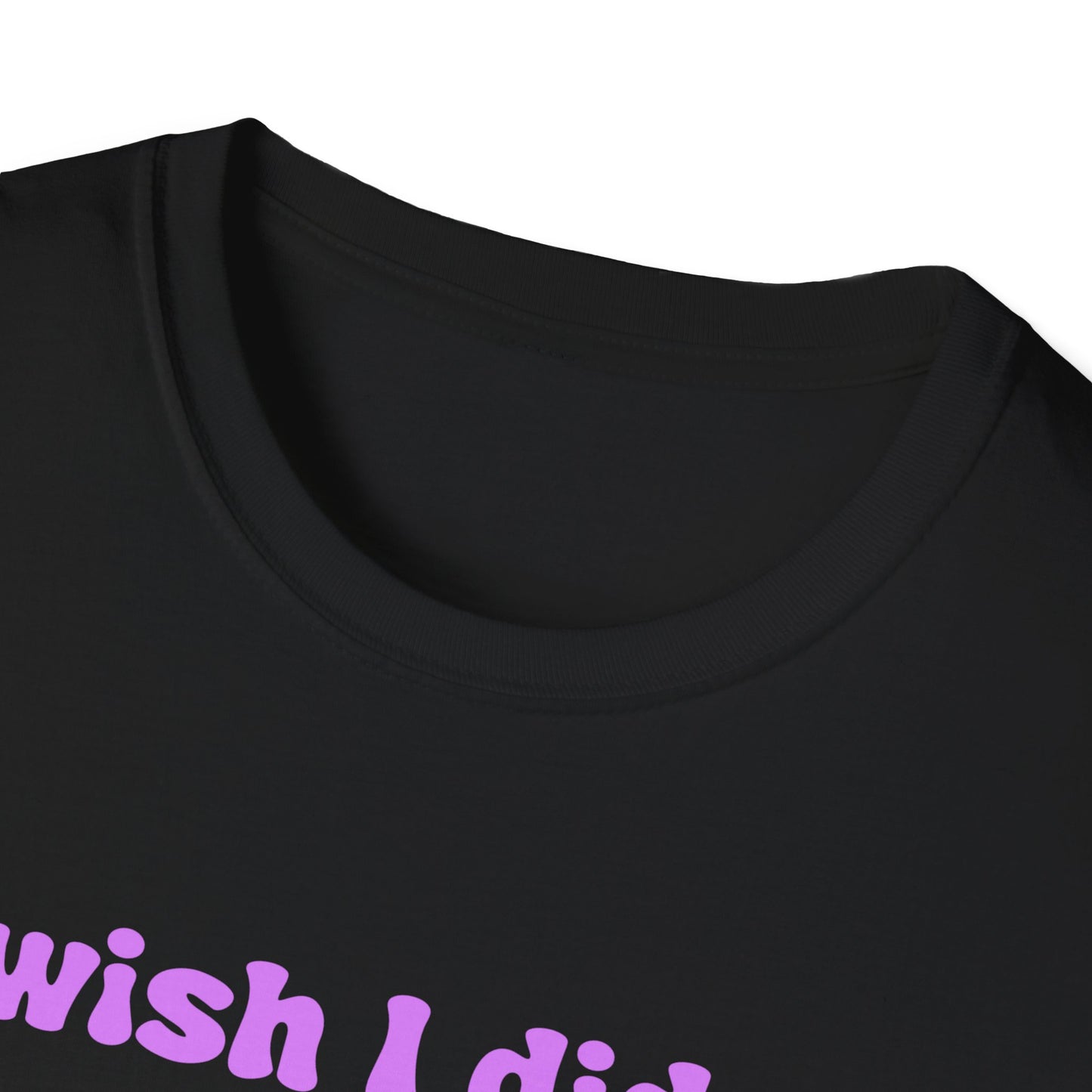I Wish I Didn't Have Daddy Issues Unisex Softstyle T-Shirt