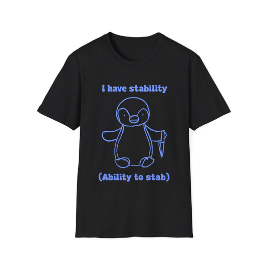 I Have Stability (Ability To Stab) Unisex Softstyle T-Shirt
