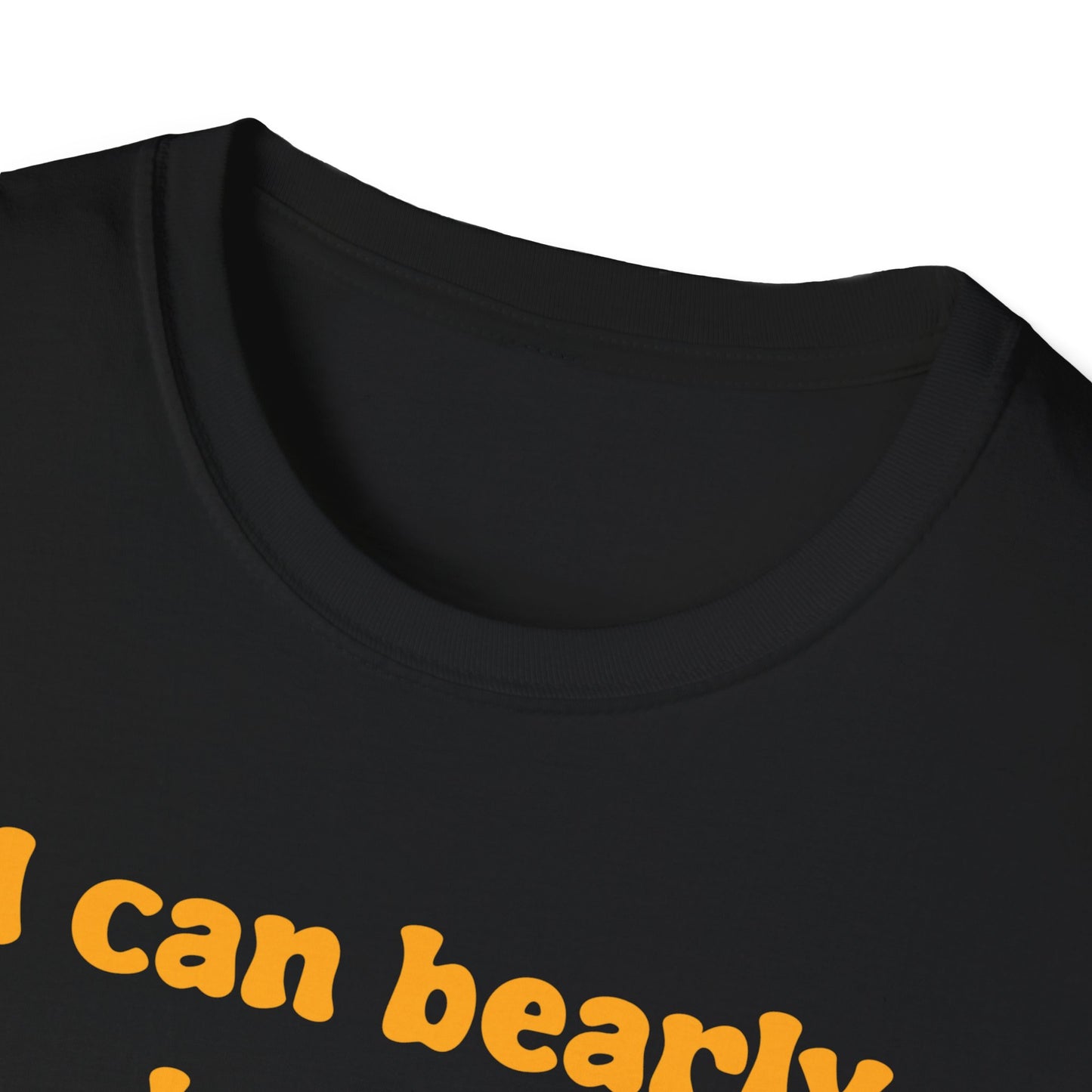 I Can Bearly Take It Anymore Unisex Softstyle T-Shirt