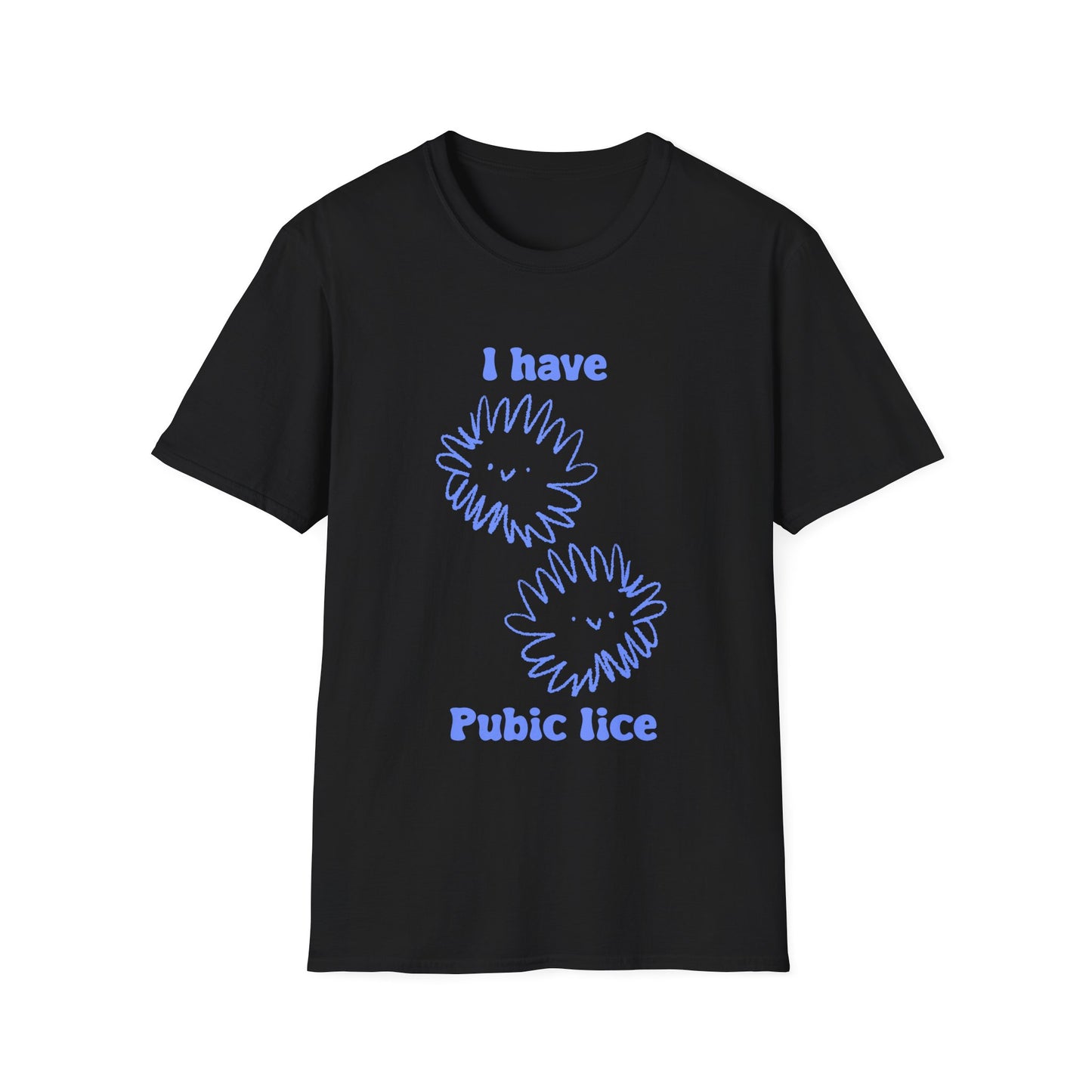 I Have Pubic Lice Unisex Softstyle T-Shirt