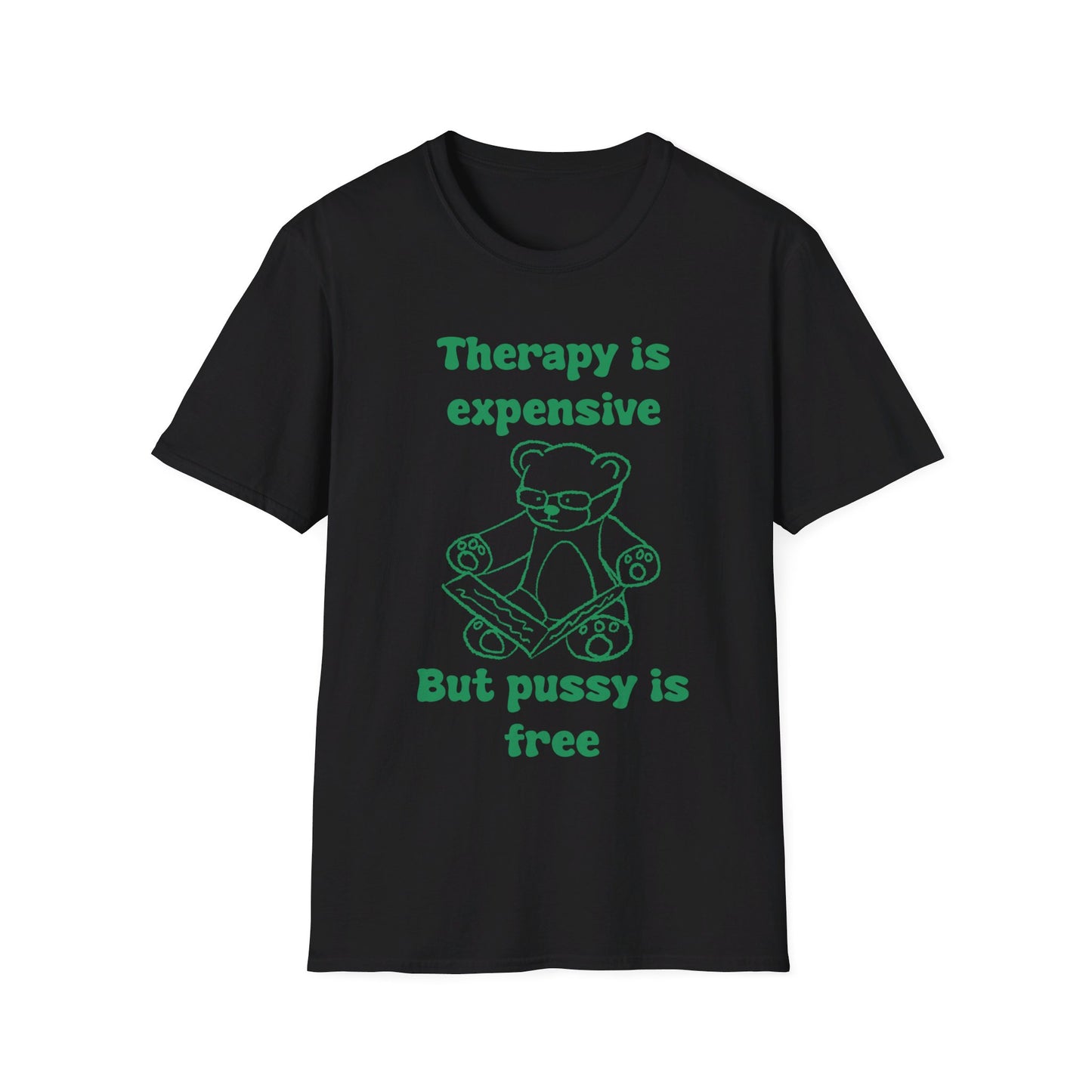 Therapy Is Expensive But Pussy Is Free Unisex Softstyle T-Shirt