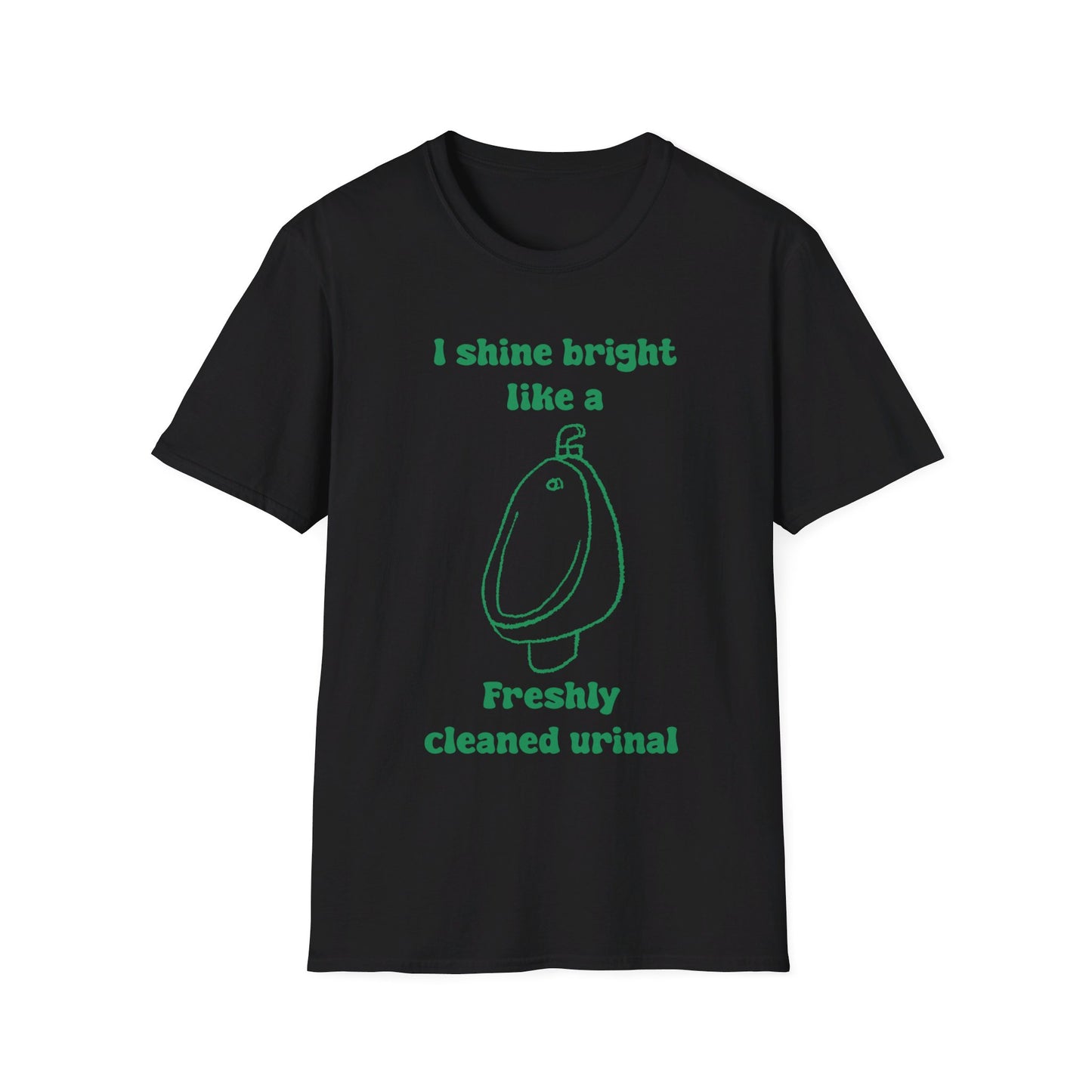 I Shine Bright Like A Freshly Cleaned Urinal Unisex Softstyle T-Shirt