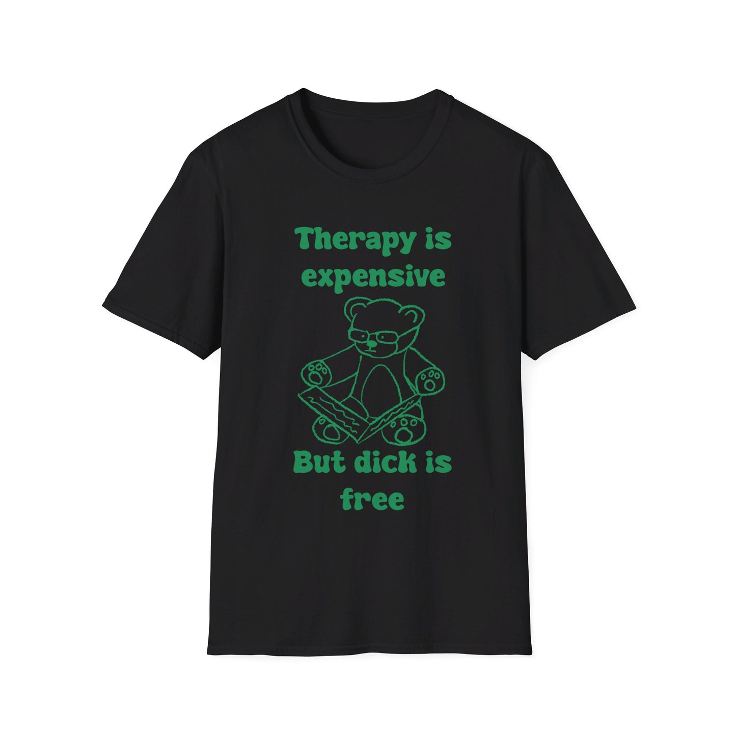Therapy Is Expensive But Dick Is Free Unisex Softstyle T-Shirt