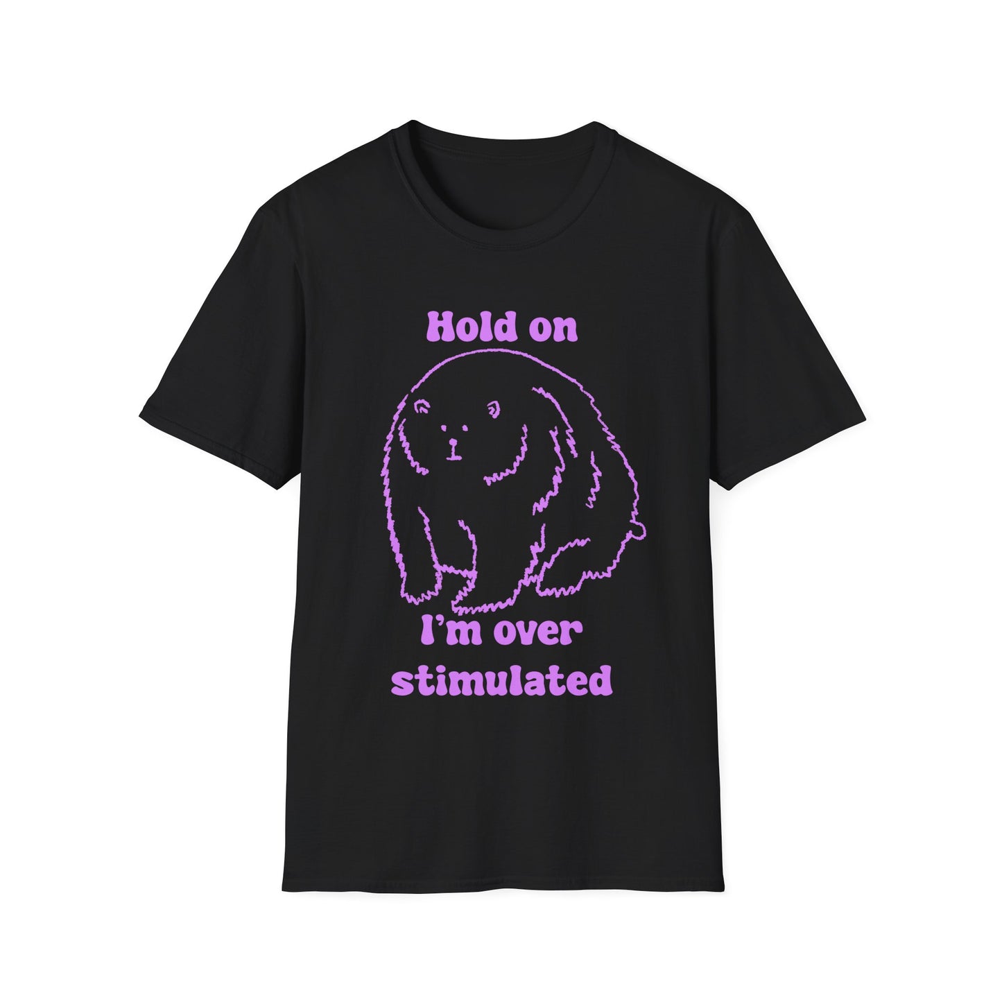 Hold On I'm Over Stimulated Unisex Softstyle T-Shirt